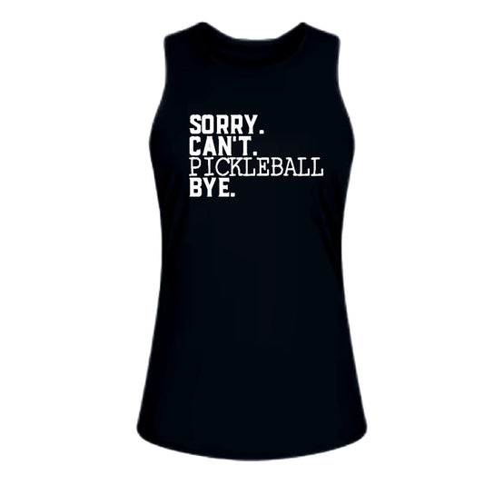 Sorry Can't Pickleball Bye | Women's Split Back or Tied Back Pickleball Tank | 80/20 Nylon Spandex Mix