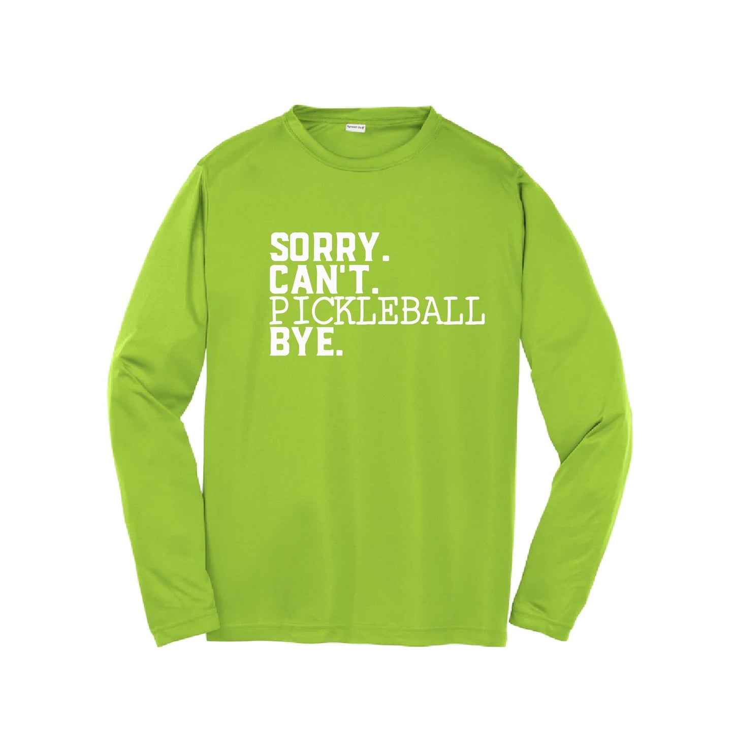 Sorry Can't Pickleball Bye | Youth Long Sleeve Pickleball Performance T-Shirts | 100% Polyester