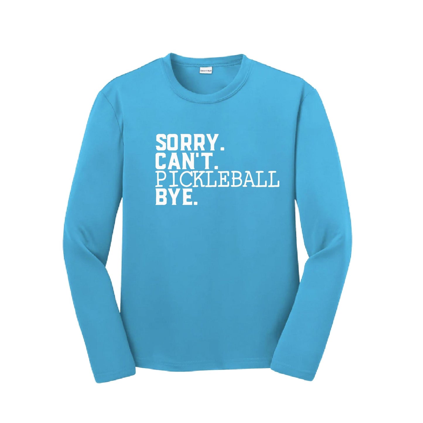 Sorry Can't Pickleball Bye | Youth Long Sleeve Pickleball Performance T-Shirts | 100% Polyester