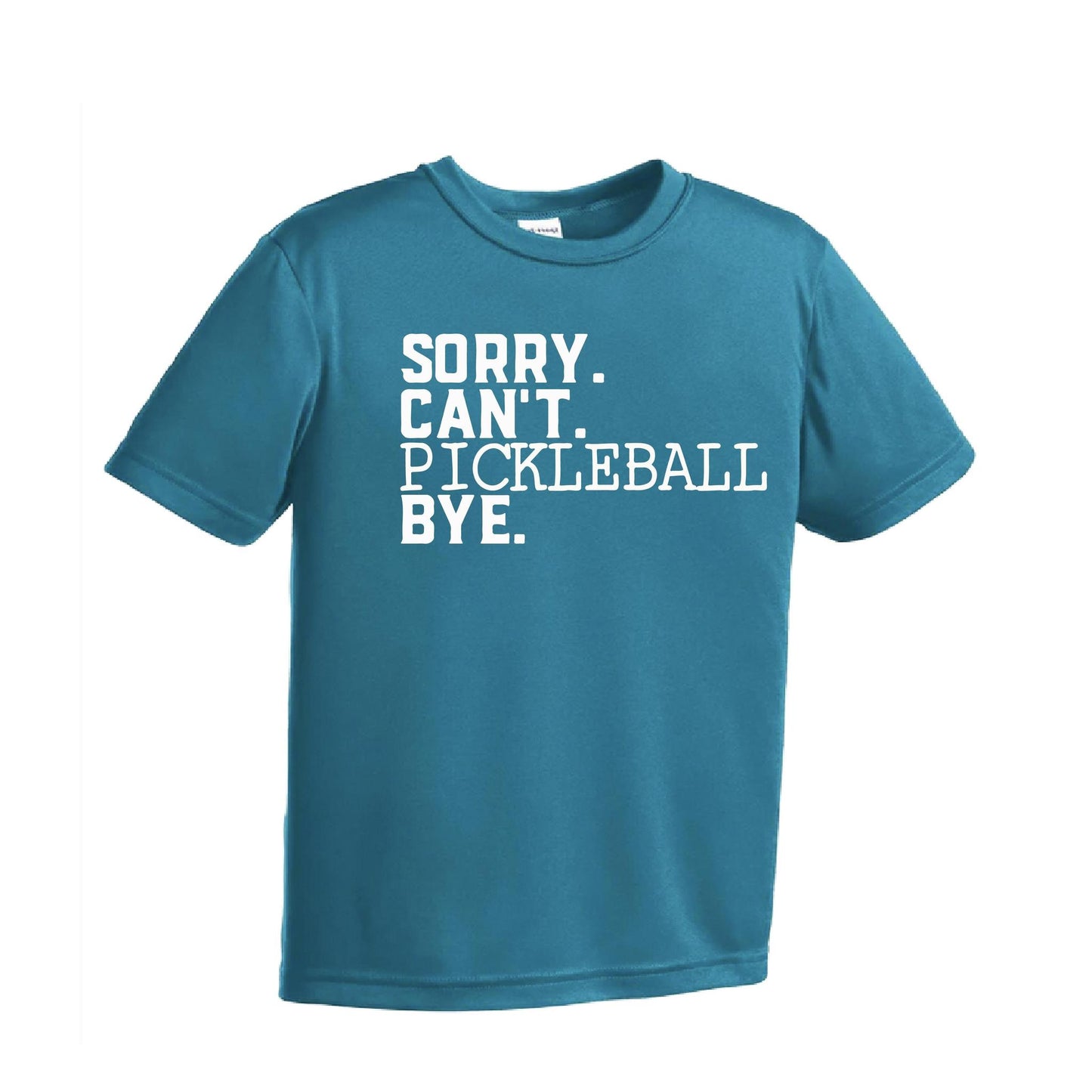 Sorry Can't Pickleball Bye | Youth Short Sleeve Pickleball Performance T-Shirts | 100% Polyester