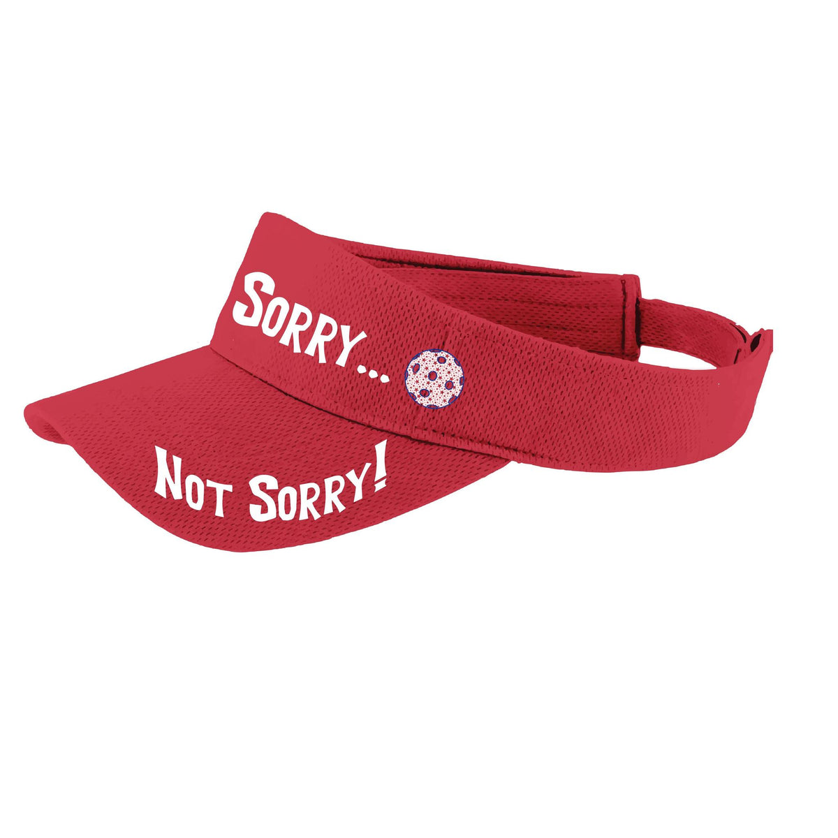 Sorry Not Sorry (10 Custom Pickleball Colors) | Pickleball Visors | Moisture Wicking 100% Polyester