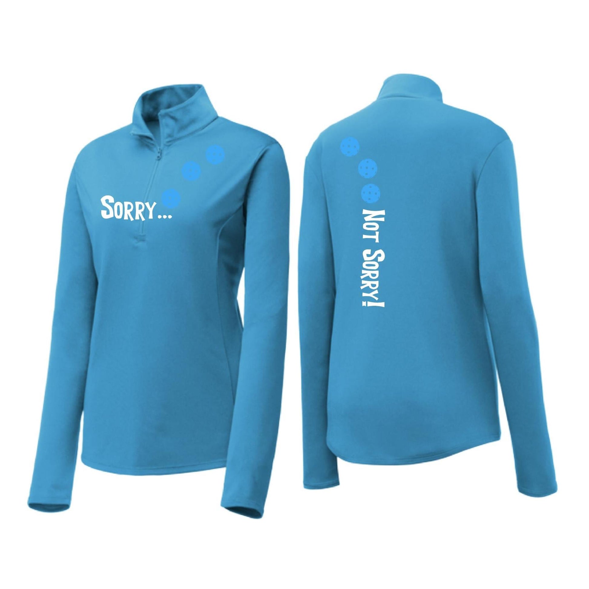 Sorry Not Sorry (Pickleballs Cyan Green Orange) | Women's 1/4 Zip Pickleball Performance Pullover Shirt | 100% Polyester