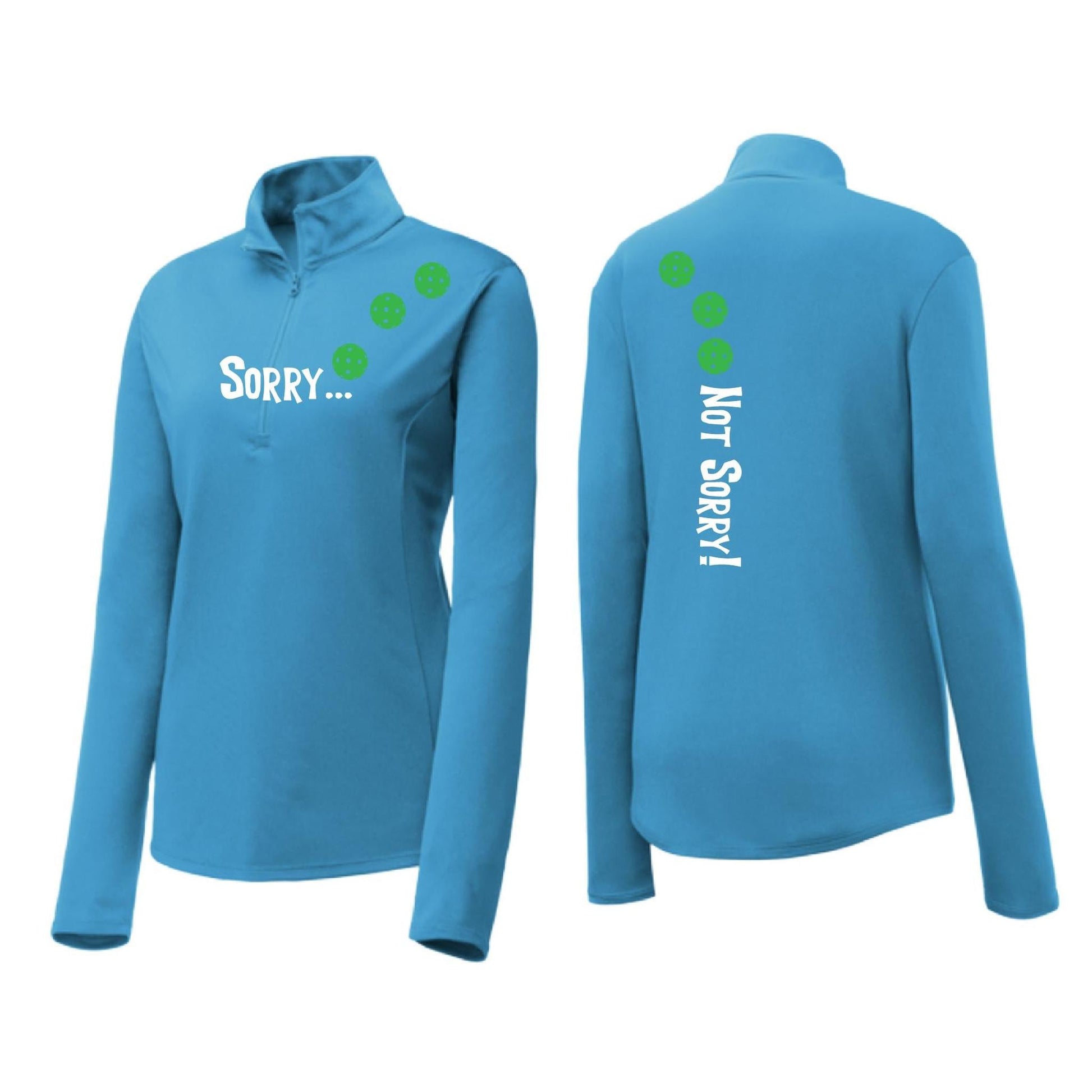 Sorry Not Sorry (Pickleballs Cyan Green Orange) | Women's 1/4 Zip Pickleball Performance Pullover Shirt | 100% Polyester