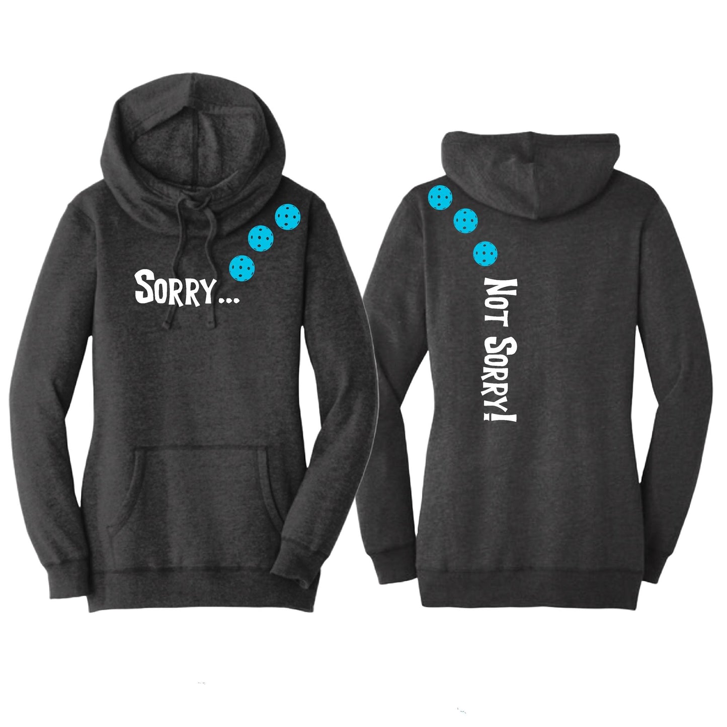 Sorry Not Sorry (Pickleballs Cyan Green Orange) | Women’s Cowl-Neck Hoodie Pickleball Sweatshirt | 55% Cotton 45% Poly Fleece