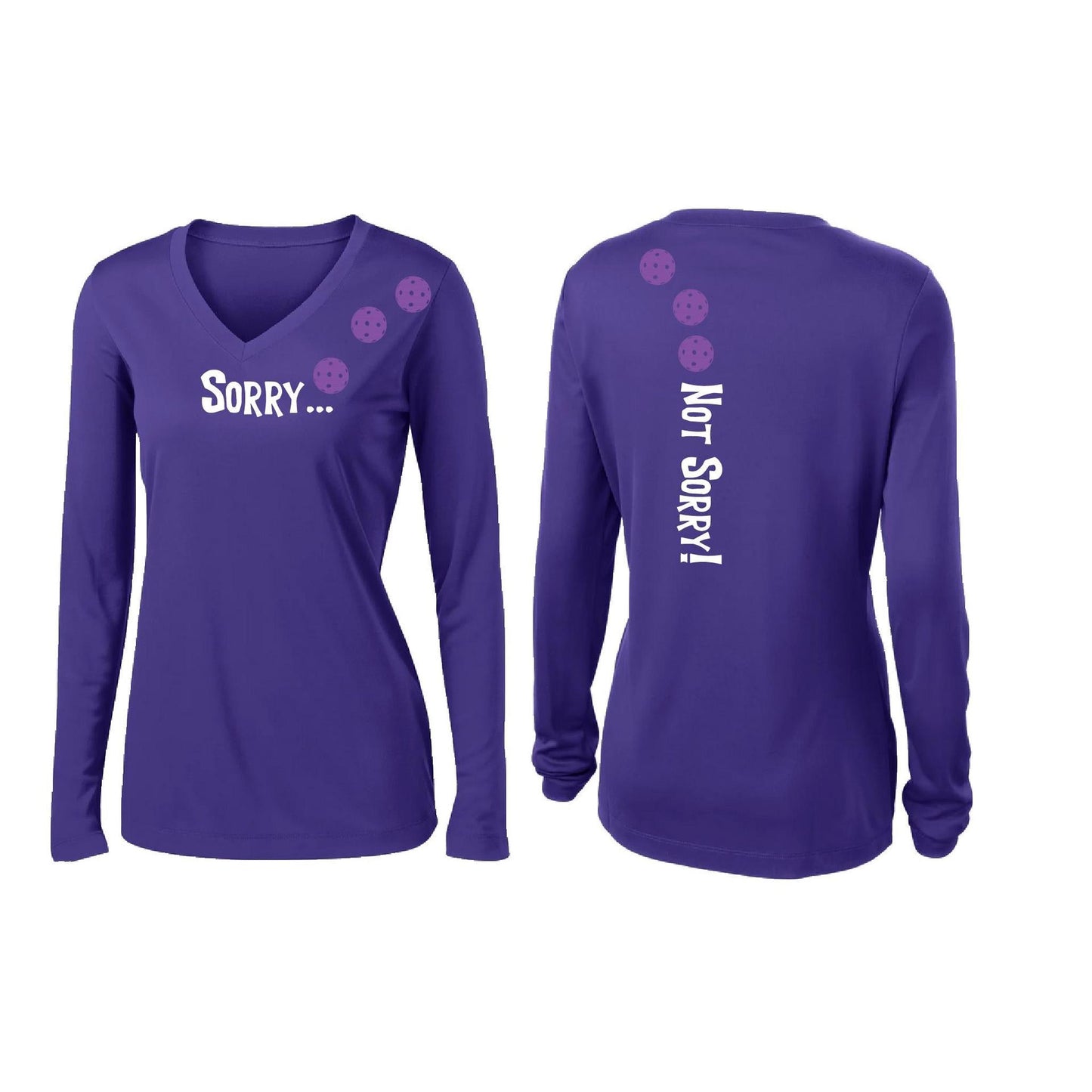 Sorry Not Sorry (Customizable 10 Pickleball Colors) | Women’s Long Sleeve V-Neck Pickleball Performance T-Shirt | 100% Polyester