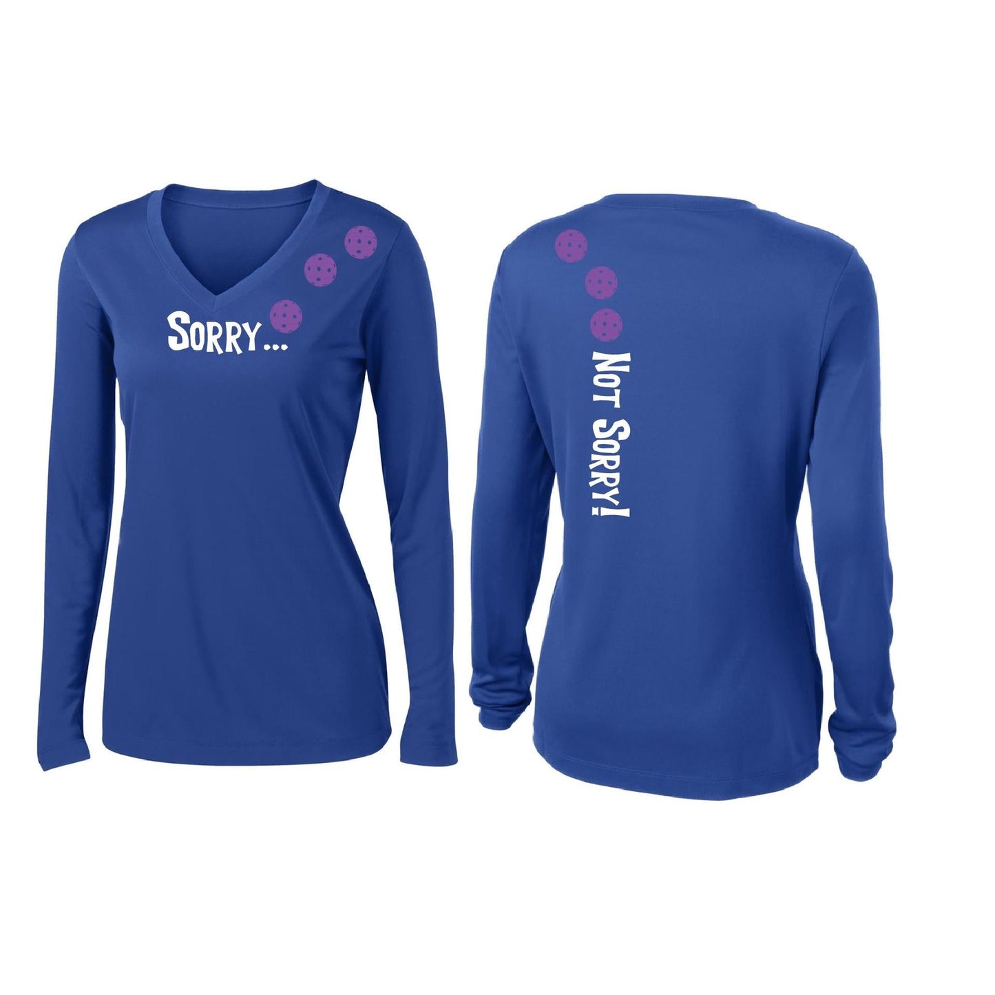 Sorry Not Sorry (Customizable 10 Pickleball Colors) | Women’s Long Sleeve V-Neck Pickleball Performance T-Shirt | 100% Polyester