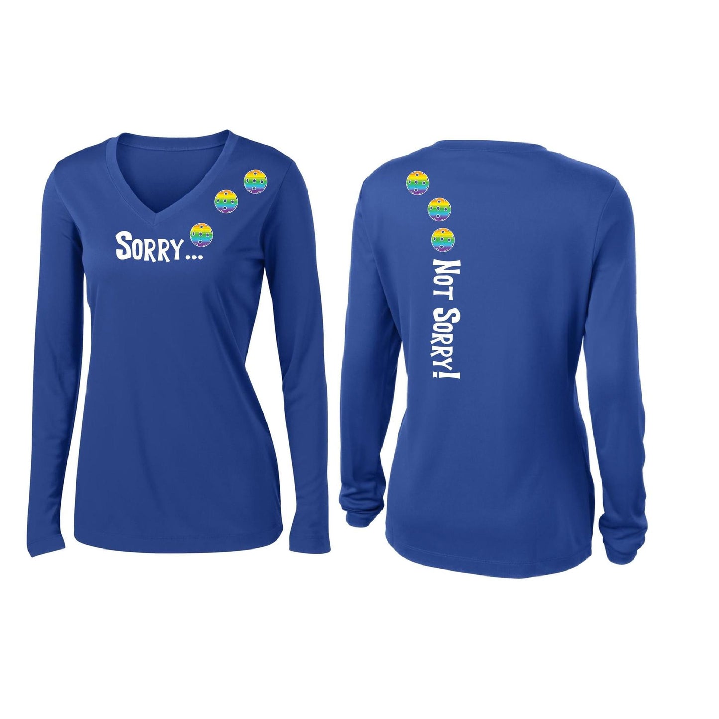 Sorry Not Sorry (Customizable 10 Pickleball Colors) | Women’s Long Sleeve V-Neck Pickleball Performance T-Shirt | 100% Polyester