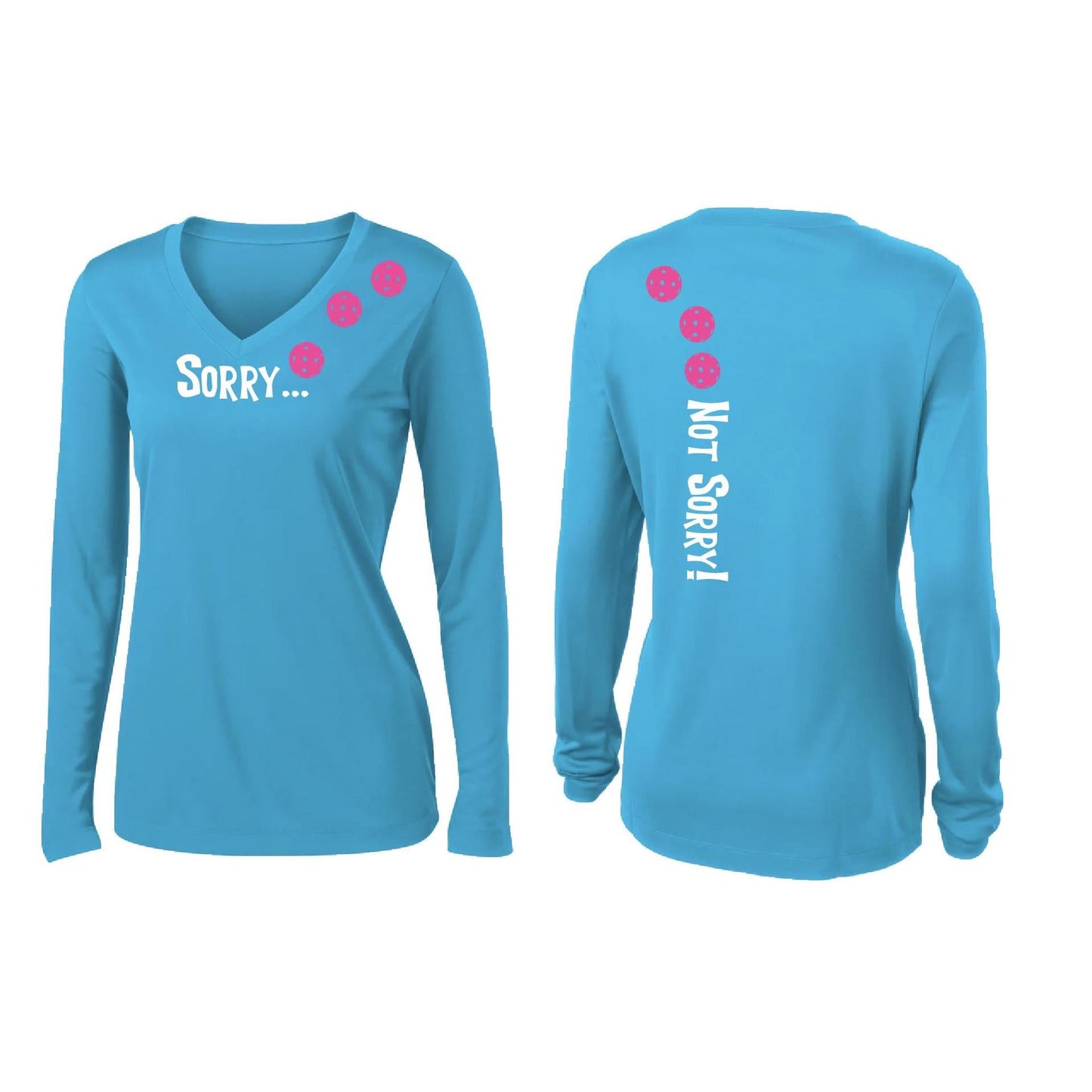 Sorry Not Sorry (Customizable 10 Pickleball Colors) | Women’s Long Sleeve V-Neck Pickleball Performance T-Shirt | 100% Polyester