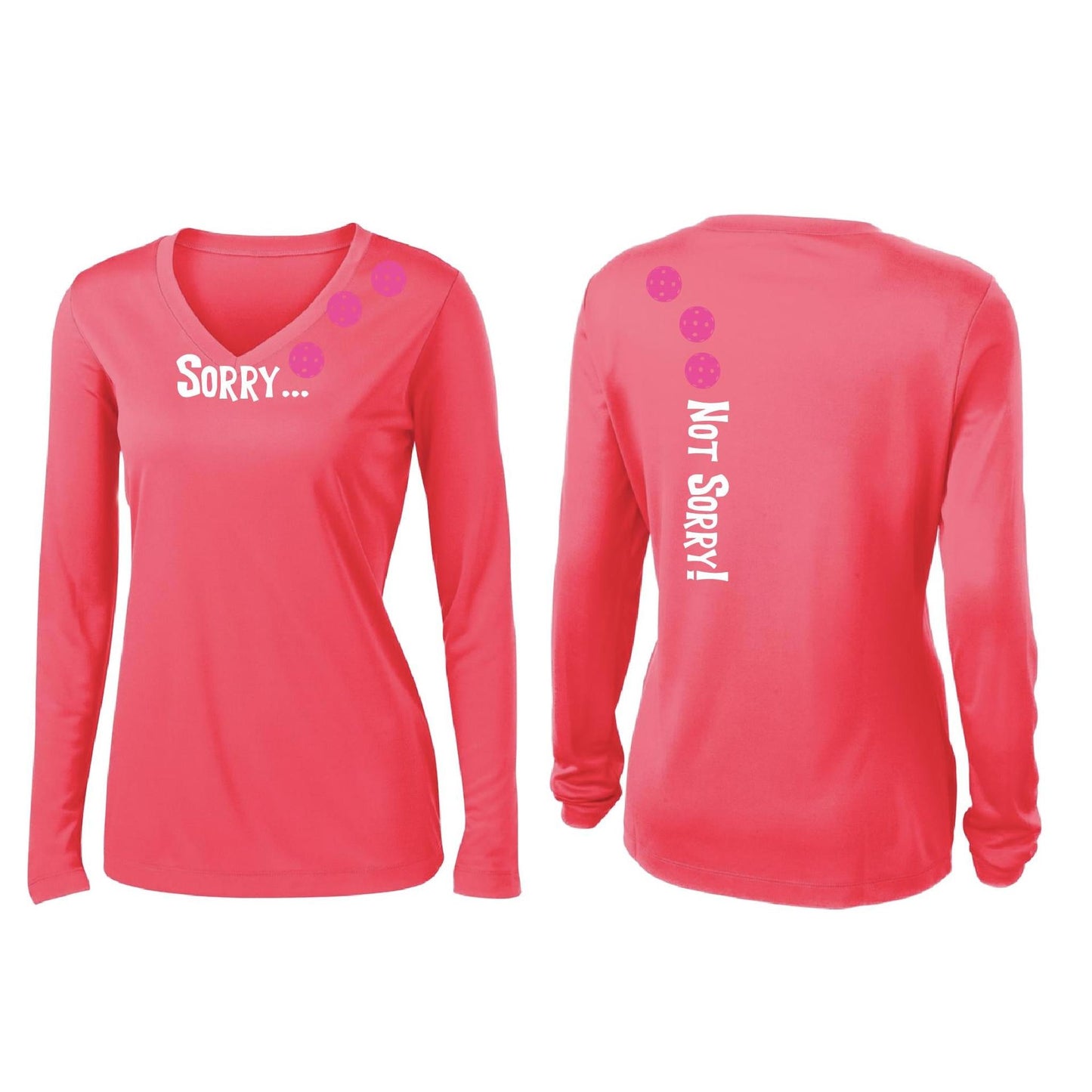 Sorry Not Sorry (Customizable 10 Pickleball Colors) | Women’s Long Sleeve V-Neck Pickleball Performance T-Shirt | 100% Polyester