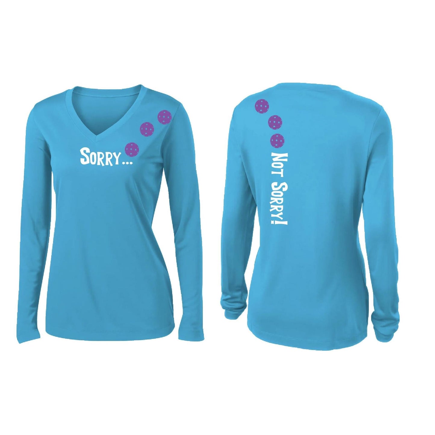 Sorry Not Sorry (Customizable 10 Pickleball Colors) | Women’s Long Sleeve V-Neck Pickleball Performance T-Shirt | 100% Polyester