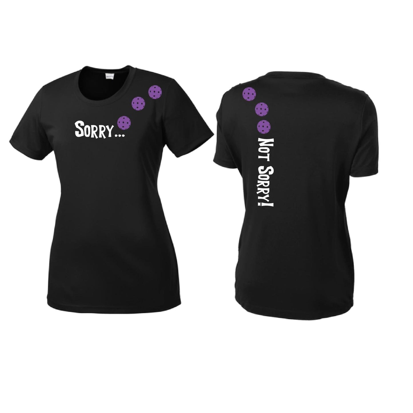 Sorry Not Sorry (Customizable 10 Pickleball Colors) | Women’s Short Sleeve Crewneck Pickleball Performance T-Shirts | 100% Polyester