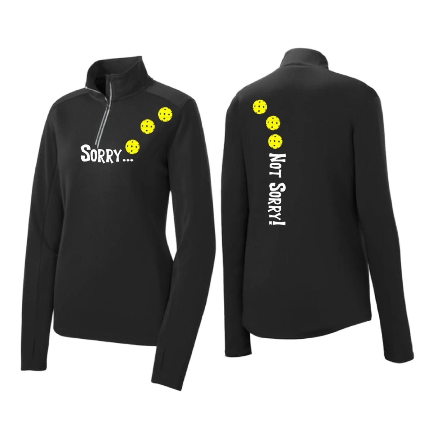 Sorry Not Sorry (Customizable 10 Pickleball Colors) | Women's 1/4 Zip Pickleball Performance Pullover Shirt | 100% Polyester