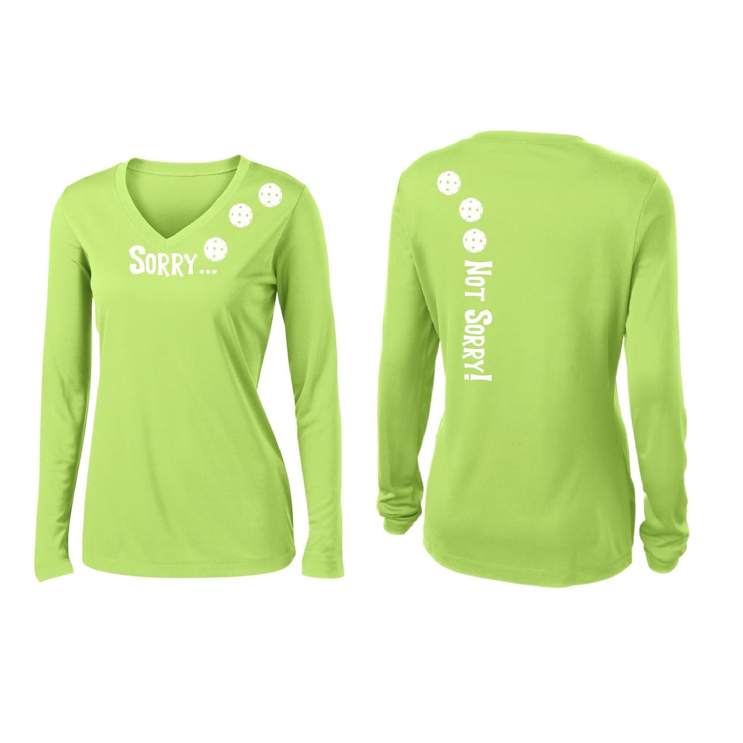 Sorry Not Sorry (Customizable 10 Pickleball Colors) | Women’s Long Sleeve V-Neck Pickleball Performance T-Shirt | 100% Polyester