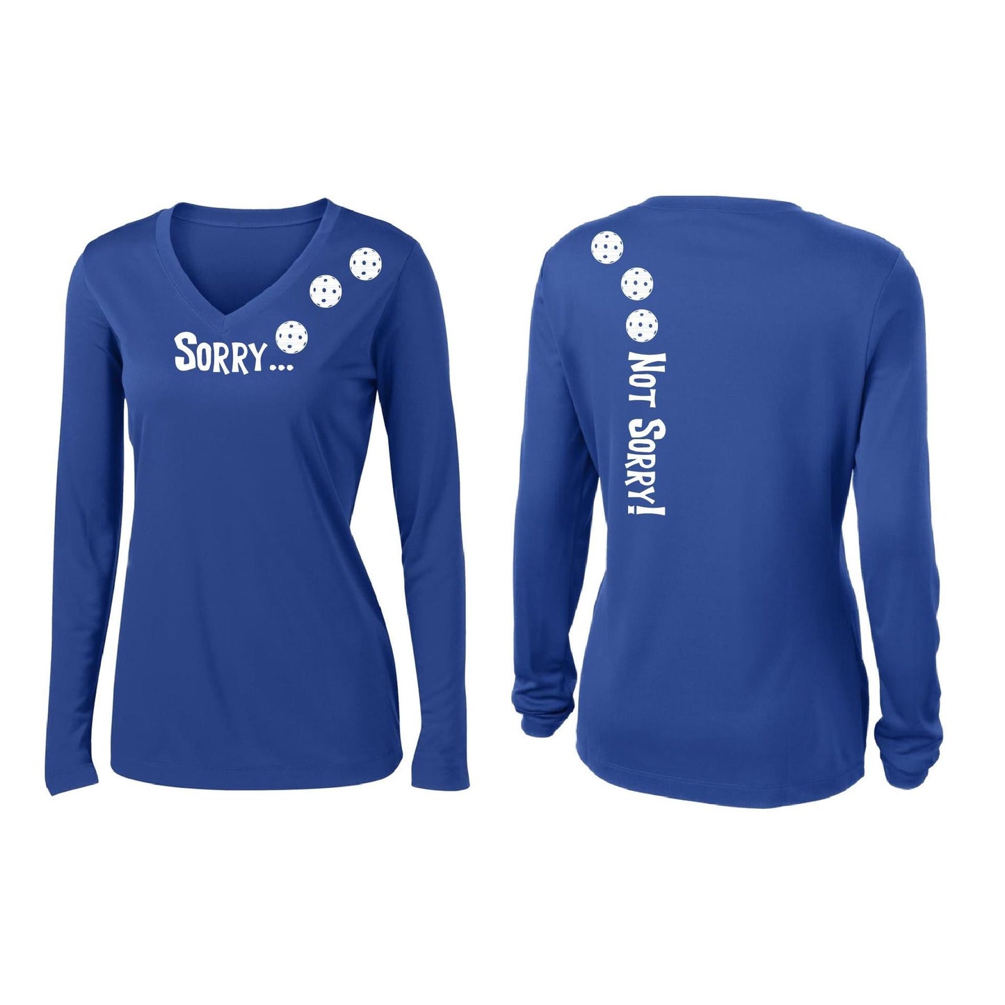 Sorry Not Sorry (Customizable 10 Pickleball Colors) | Women’s Long Sleeve V-Neck Pickleball Performance T-Shirt | 100% Polyester