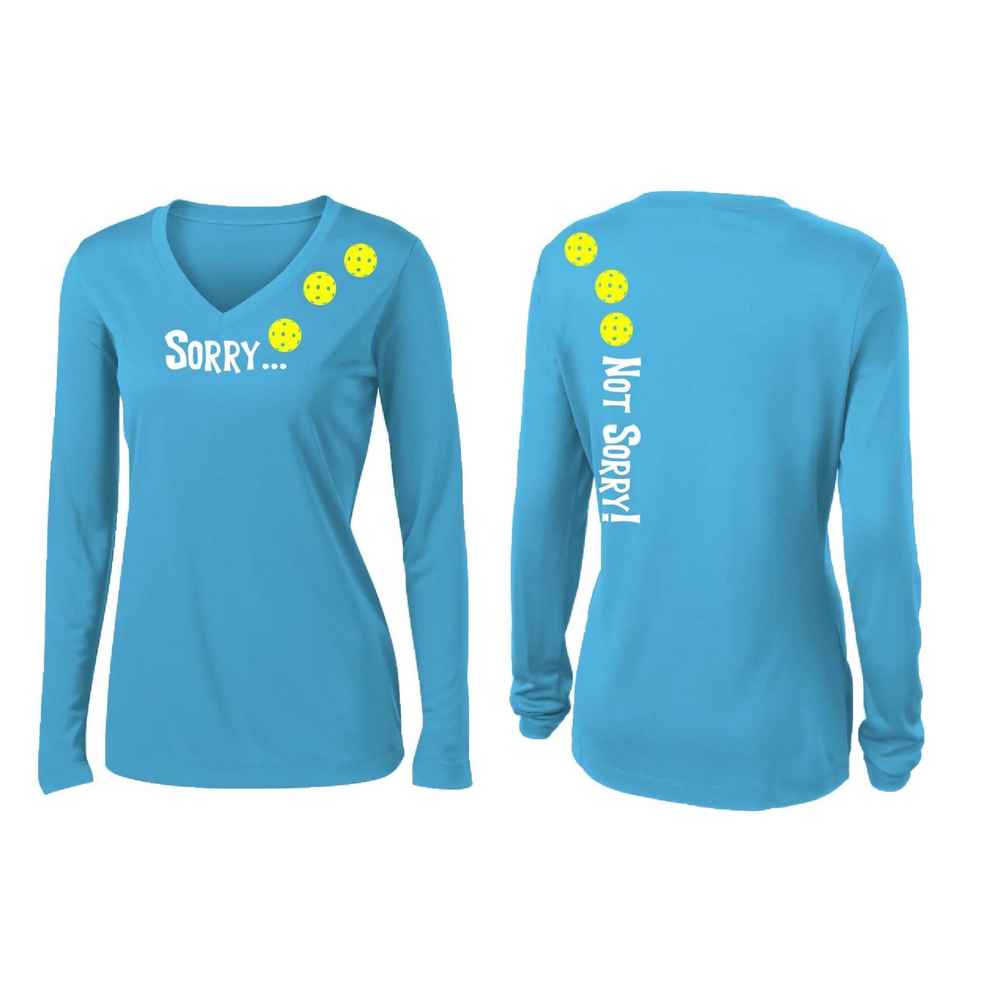 Sorry Not Sorry (Customizable 10 Pickleball Colors) | Women’s Long Sleeve V-Neck Pickleball Performance T-Shirt | 100% Polyester