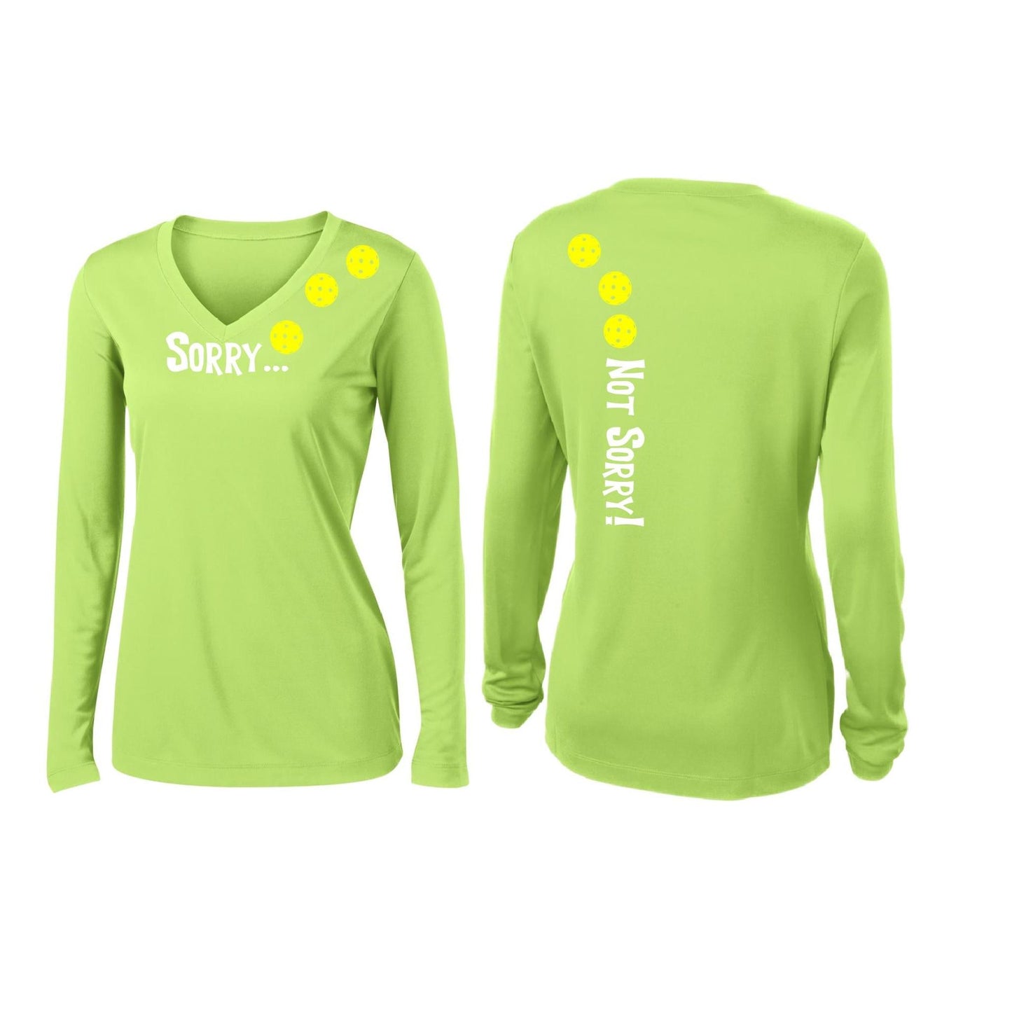 Sorry Not Sorry (Customizable 10 Pickleball Colors) | Women’s Long Sleeve V-Neck Pickleball Performance T-Shirt | 100% Polyester