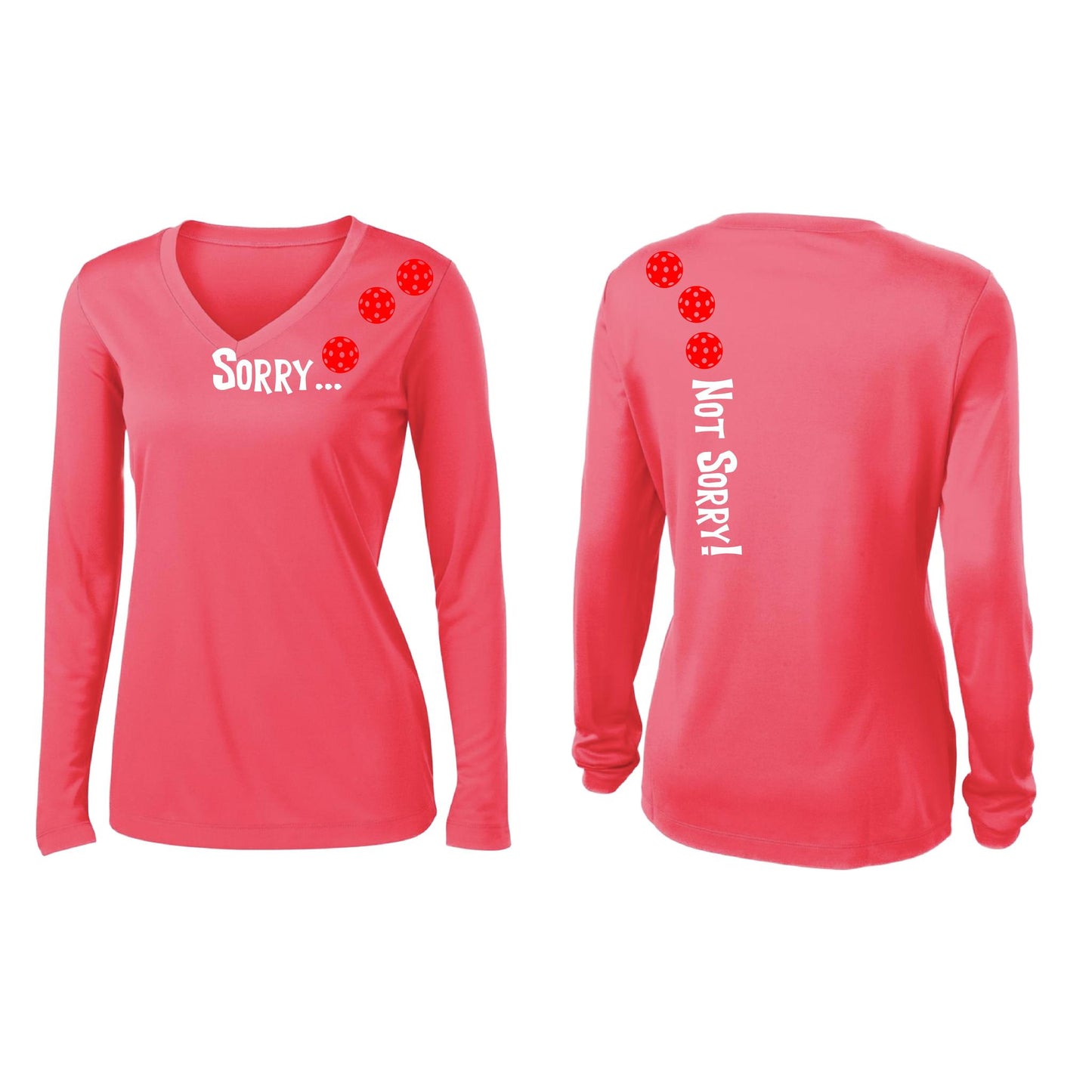 Sorry Not Sorry (Customizable 10 Pickleball Colors) | Women’s Long Sleeve V-Neck Pickleball Performance T-Shirt | 100% Polyester