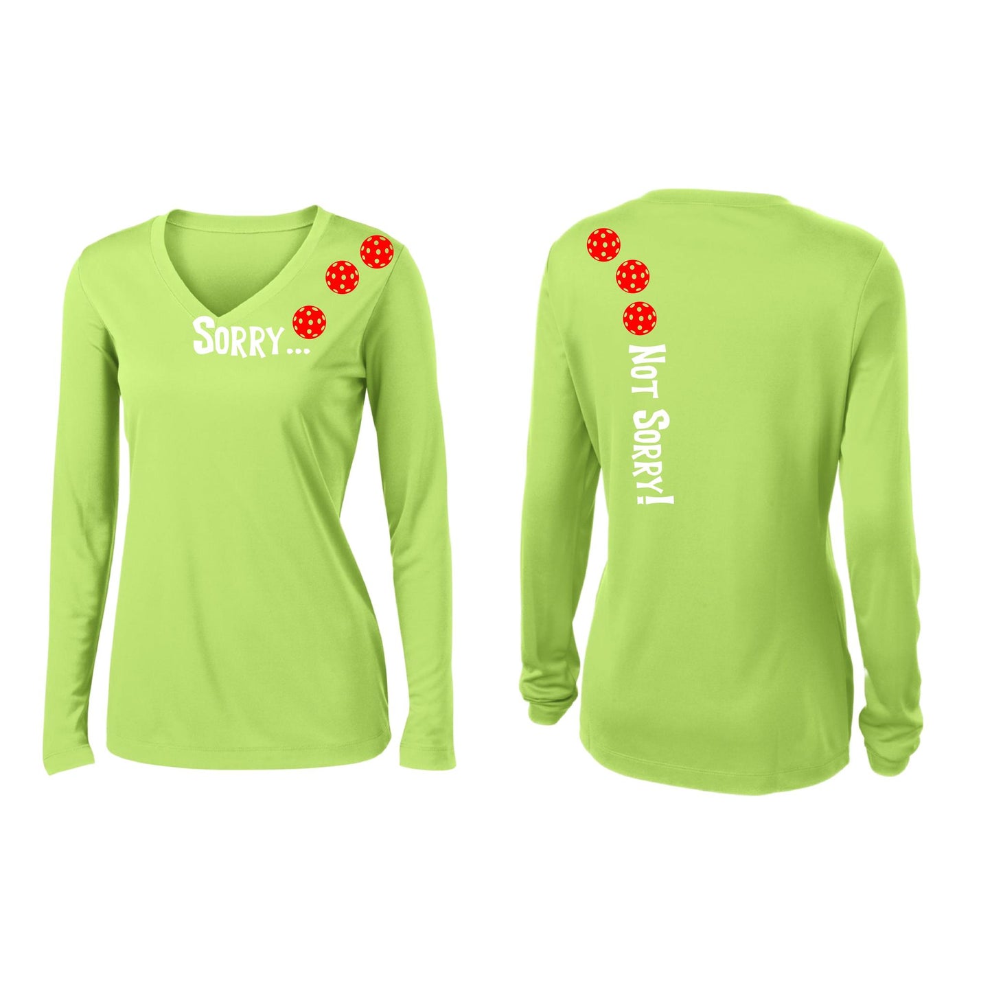 Sorry Not Sorry (Customizable 10 Pickleball Colors) | Women’s Long Sleeve V-Neck Pickleball Performance T-Shirt | 100% Polyester