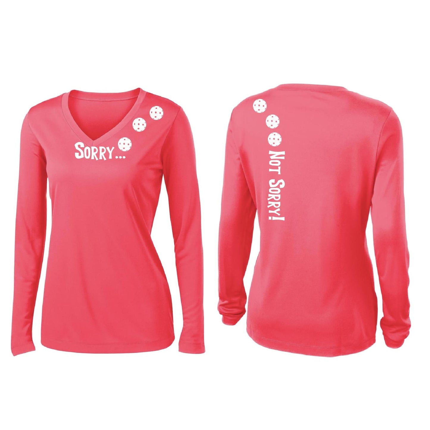 Sorry Not Sorry (Customizable 10 Pickleball Colors) | Women’s Long Sleeve V-Neck Pickleball Performance T-Shirt | 100% Polyester