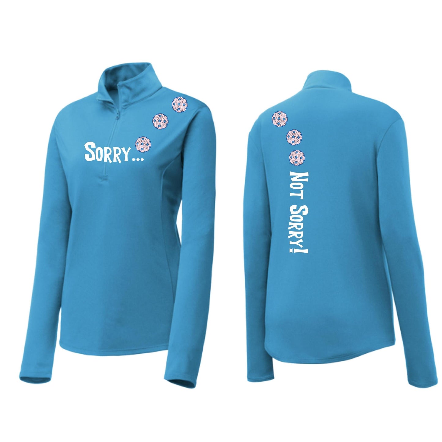 Sorry Not Sorry (Customizable 10 Pickleball Colors) | Women's 1/4 Zip Pickleball Performance Pullover Shirt | 100% Polyester