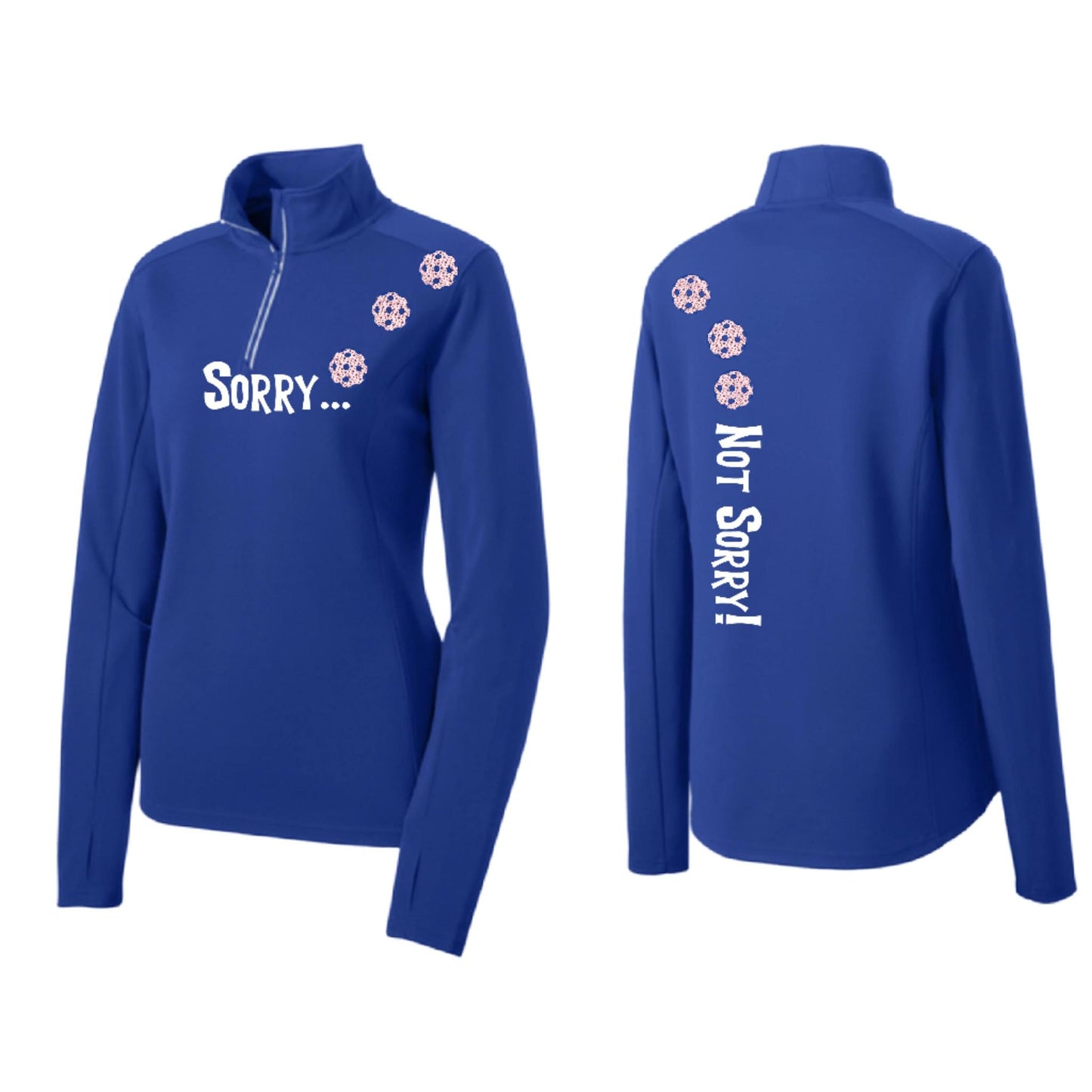 Sorry Not Sorry (Customizable 10 Pickleball Colors) | Women's 1/4 Zip Pickleball Performance Pullover Shirt | 100% Polyester