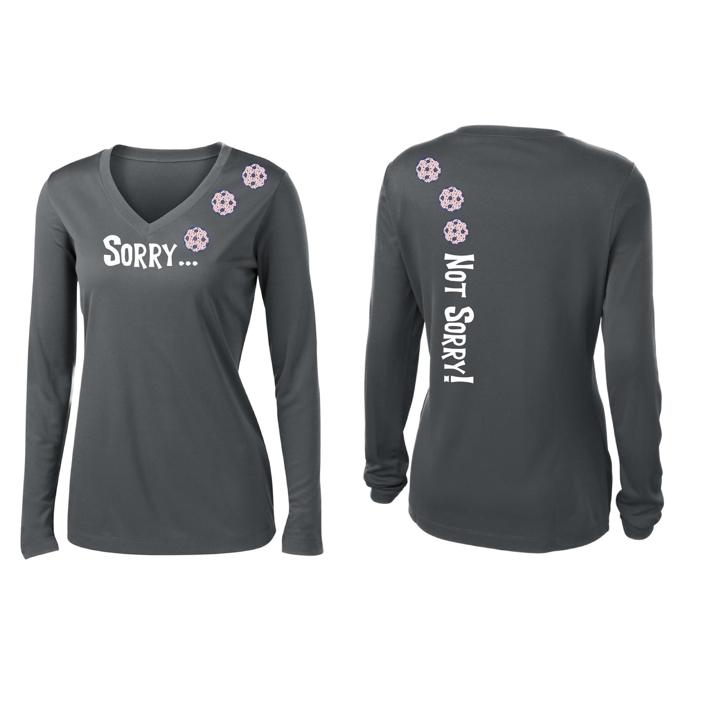 Sorry Not Sorry (Customizable 10 Pickleball Colors) | Women’s Long Sleeve V-Neck Pickleball Performance T-Shirt | 100% Polyester