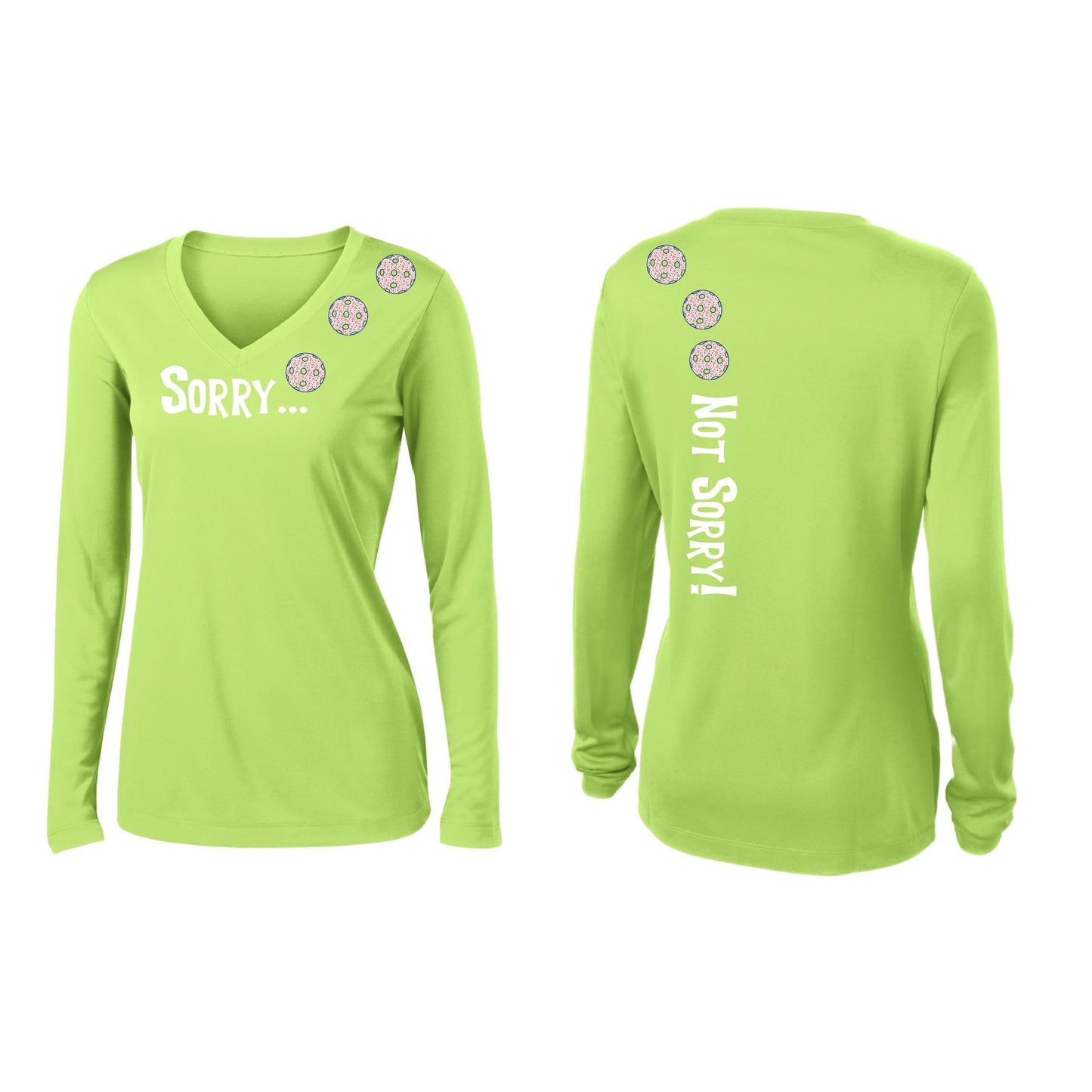 Sorry Not Sorry (Customizable 10 Pickleball Colors) | Women’s Long Sleeve V-Neck Pickleball Performance T-Shirt | 100% Polyester