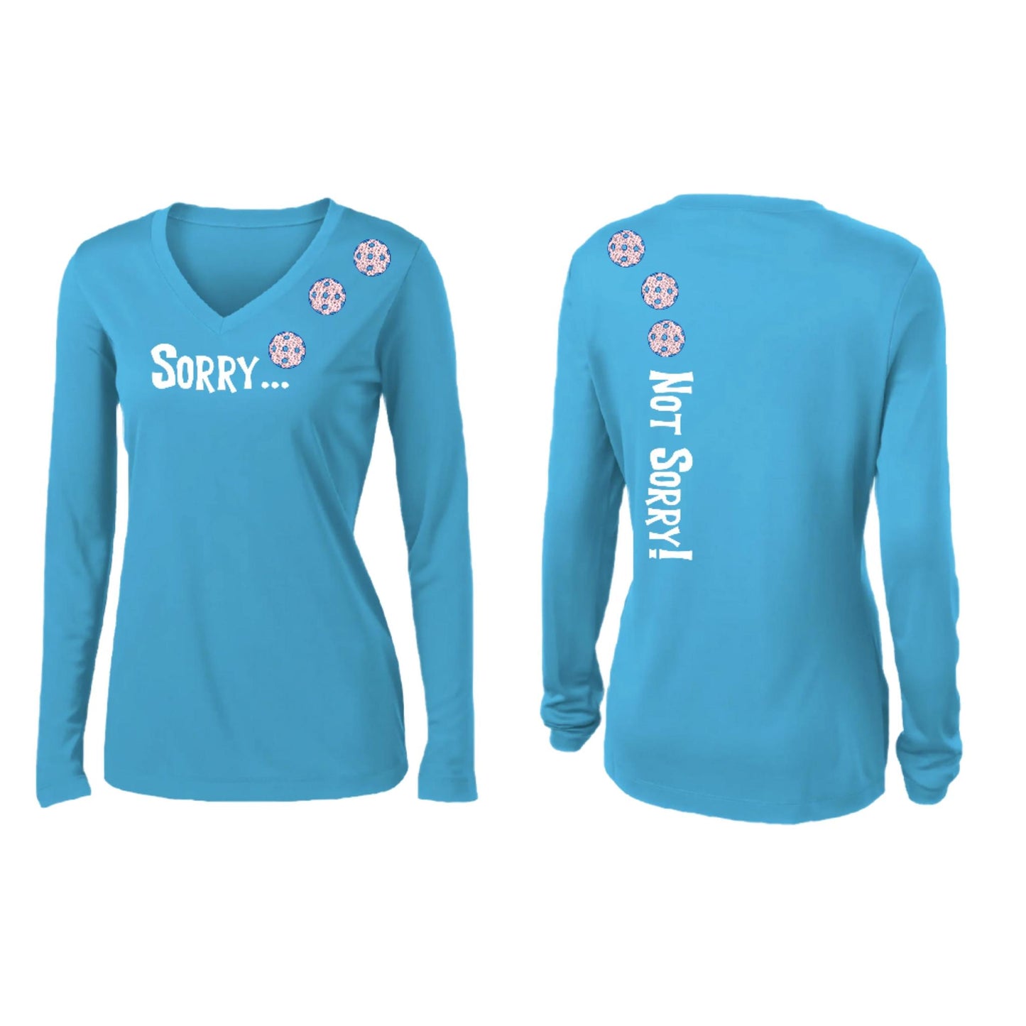 Sorry Not Sorry (Customizable 10 Pickleball Colors) | Women’s Long Sleeve V-Neck Pickleball Performance T-Shirt | 100% Polyester
