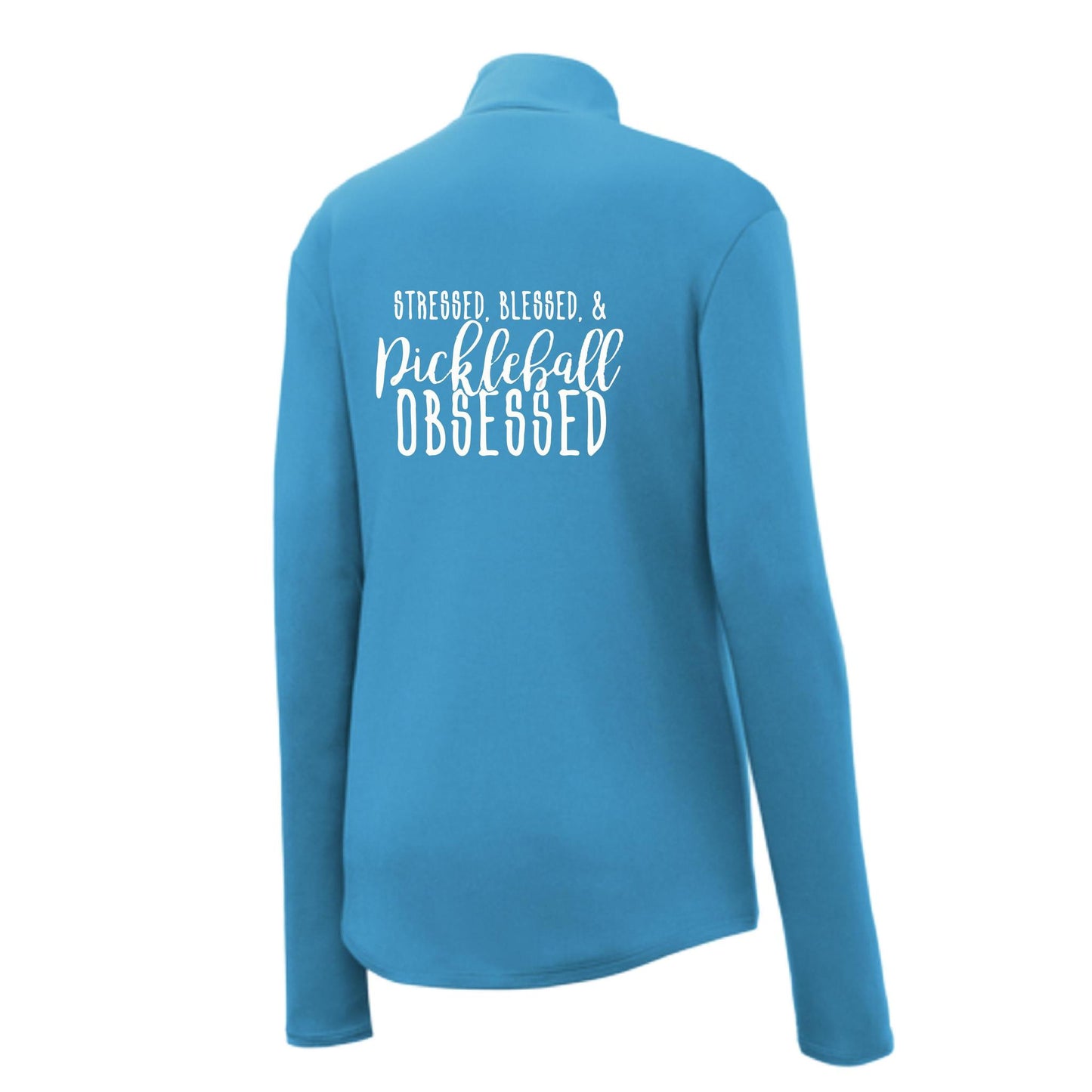 Stressed Blessed & Pickleball Obsessed | Women's 1/4 Zip Pickleball Performance Pullover Shirt | 100% Polyester