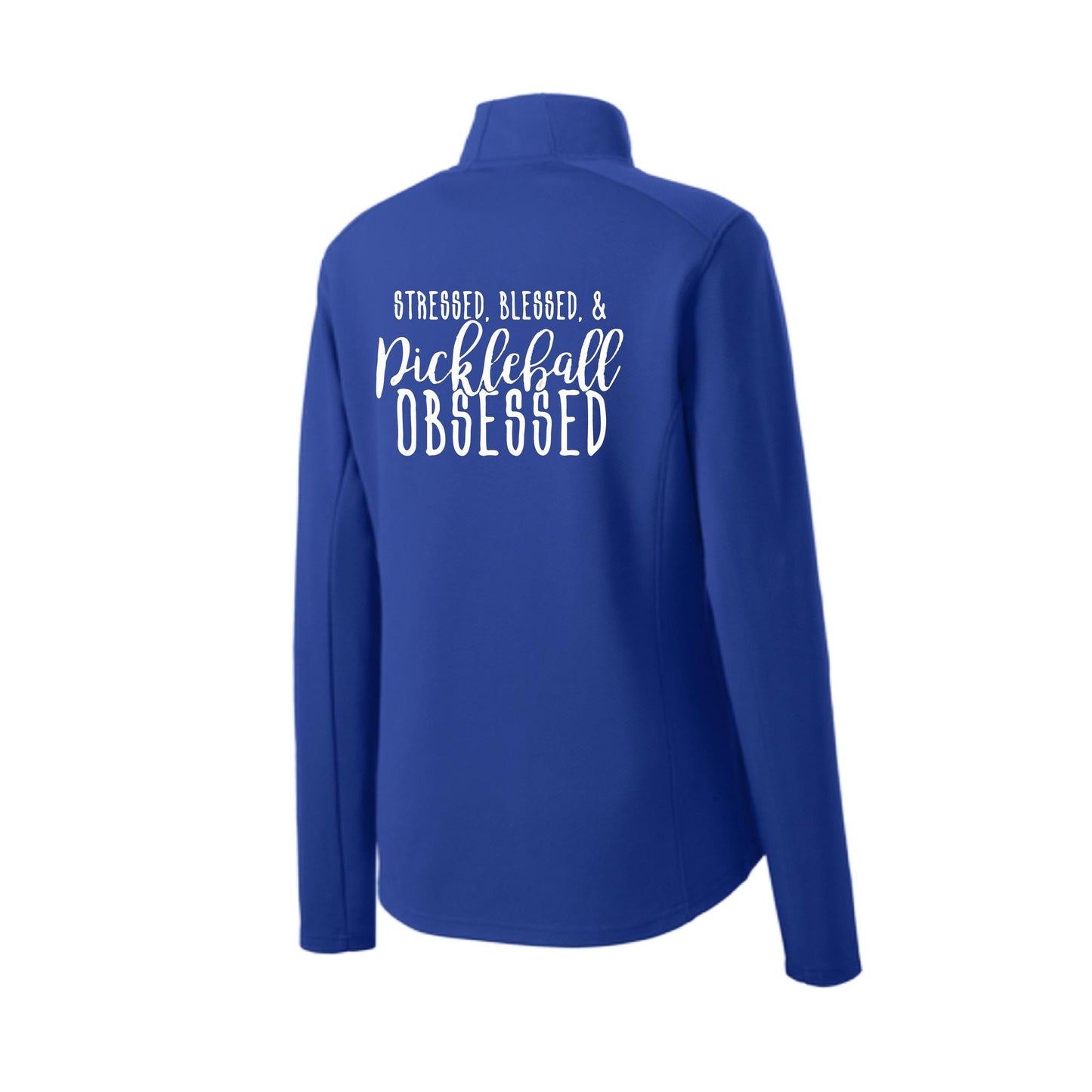 Stressed Blessed & Pickleball Obsessed | Women's 1/4 Zip Pickleball Performance Pullover Shirt | 100% Polyester