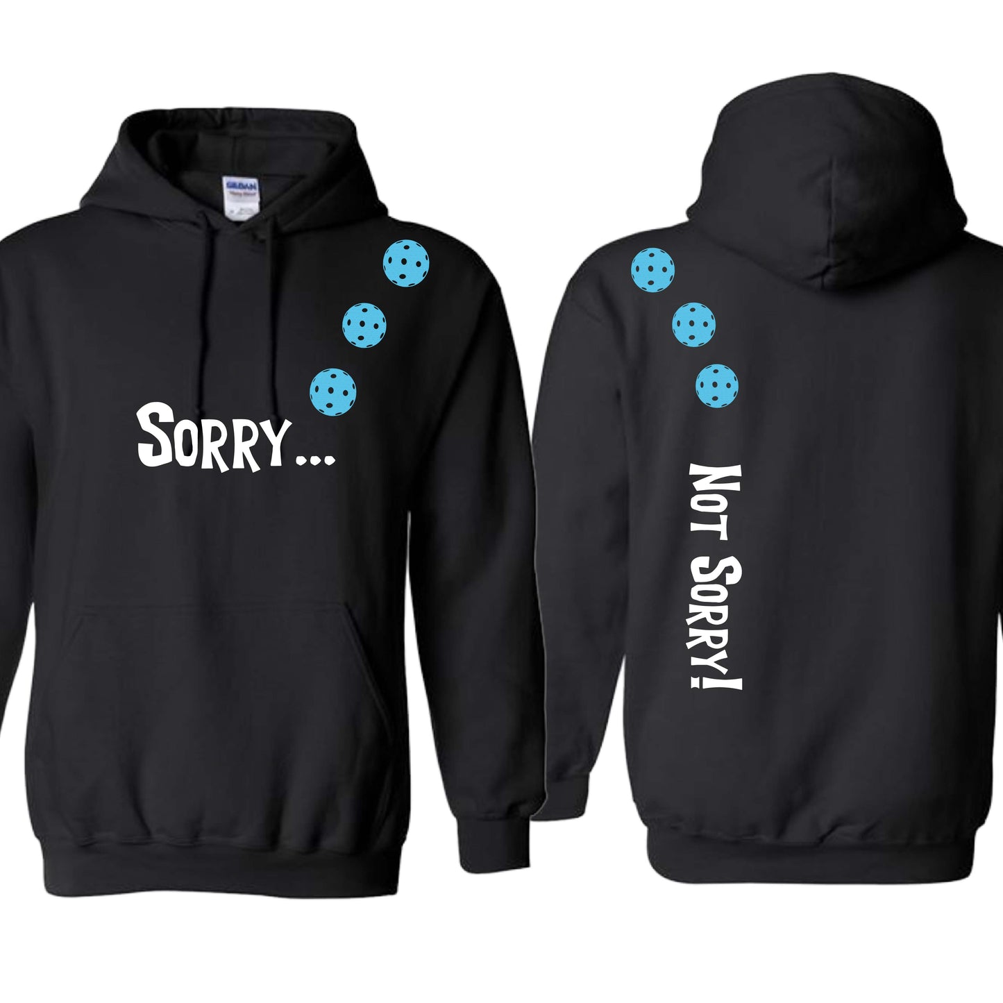 Sorry Not Sorry (10 Custom Pickleball Colors) | Unisex Hoodie Athletic Sweatshirt | 50% Cotton/50% Polyester