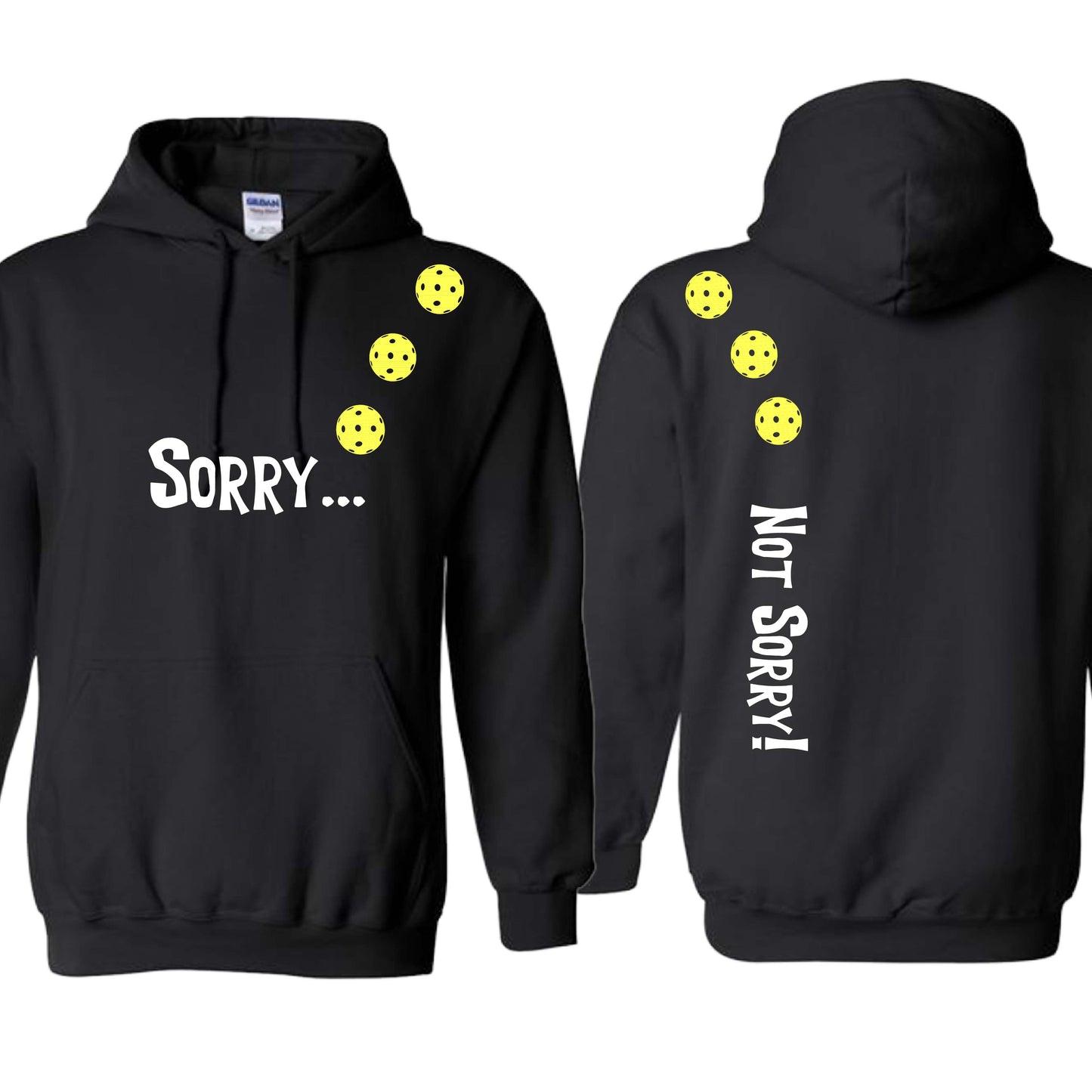Sorry Not Sorry (10 Custom Pickleball Colors) | Unisex Hoodie Athletic Sweatshirt | 50% Cotton/50% Polyester