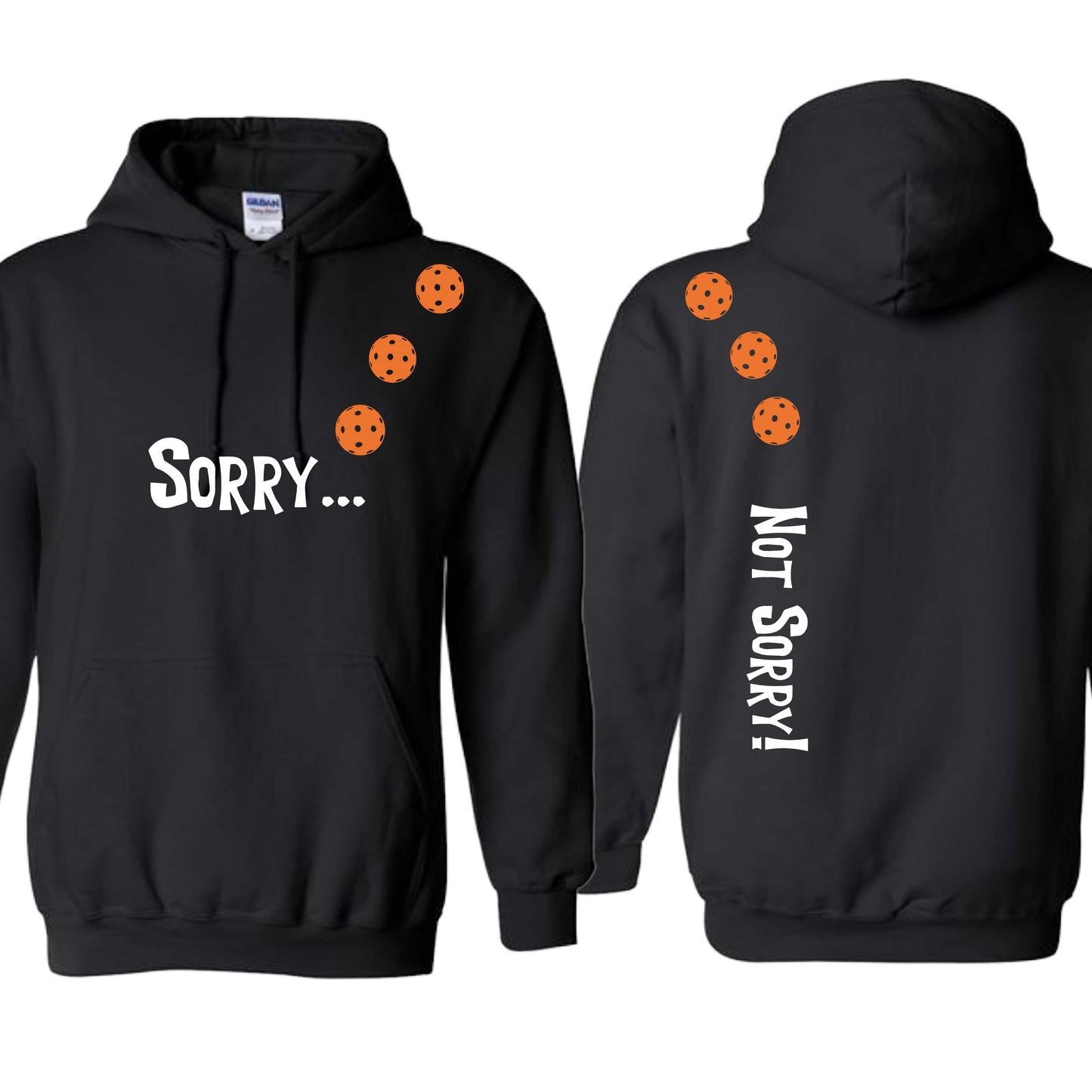 Sorry Not Sorry (10 Custom Pickleball Colors) | Unisex Hoodie Athletic Sweatshirt | 50% Cotton/50% Polyester