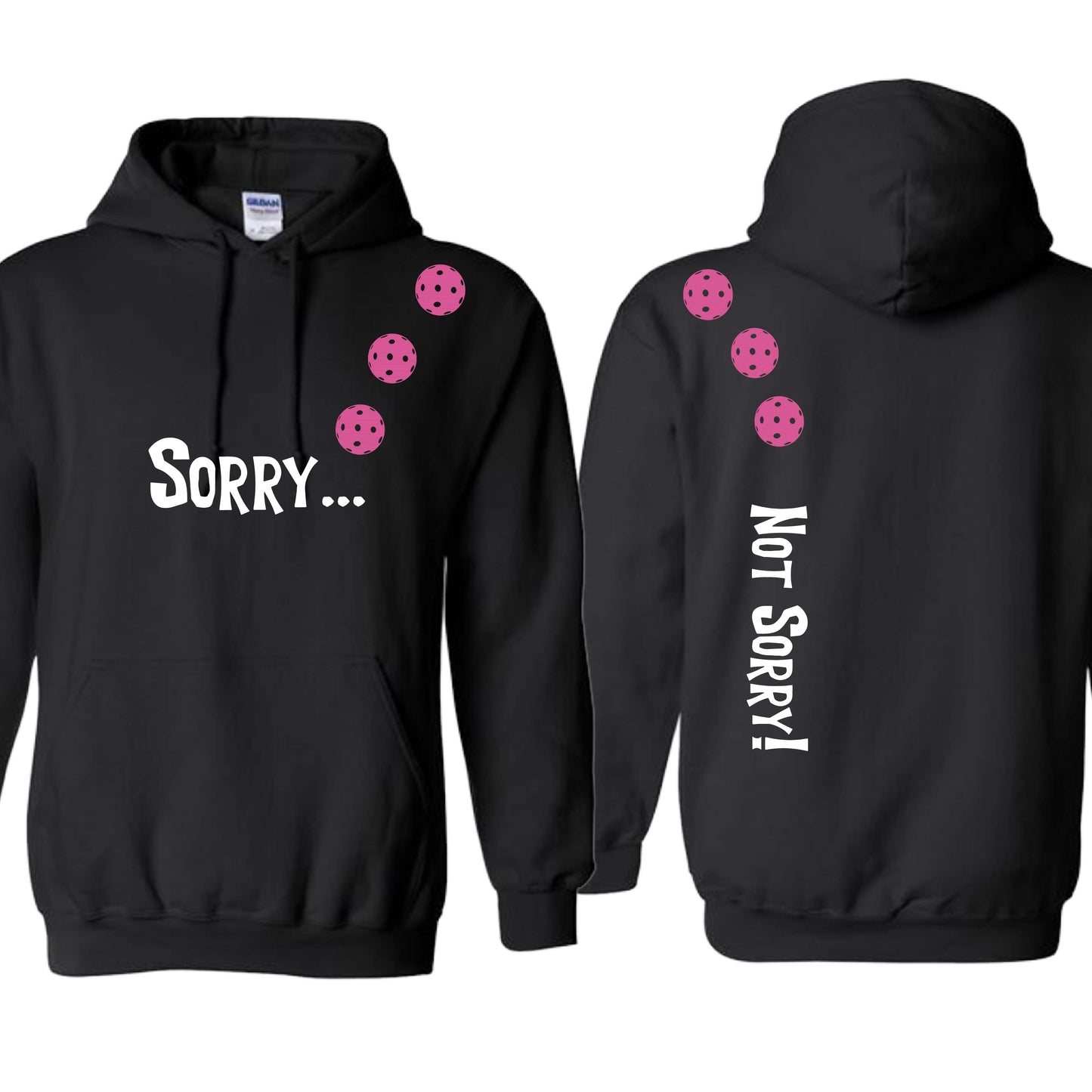 Sorry Not Sorry (10 Custom Pickleball Colors) | Unisex Hoodie Athletic Sweatshirt | 50% Cotton/50% Polyester