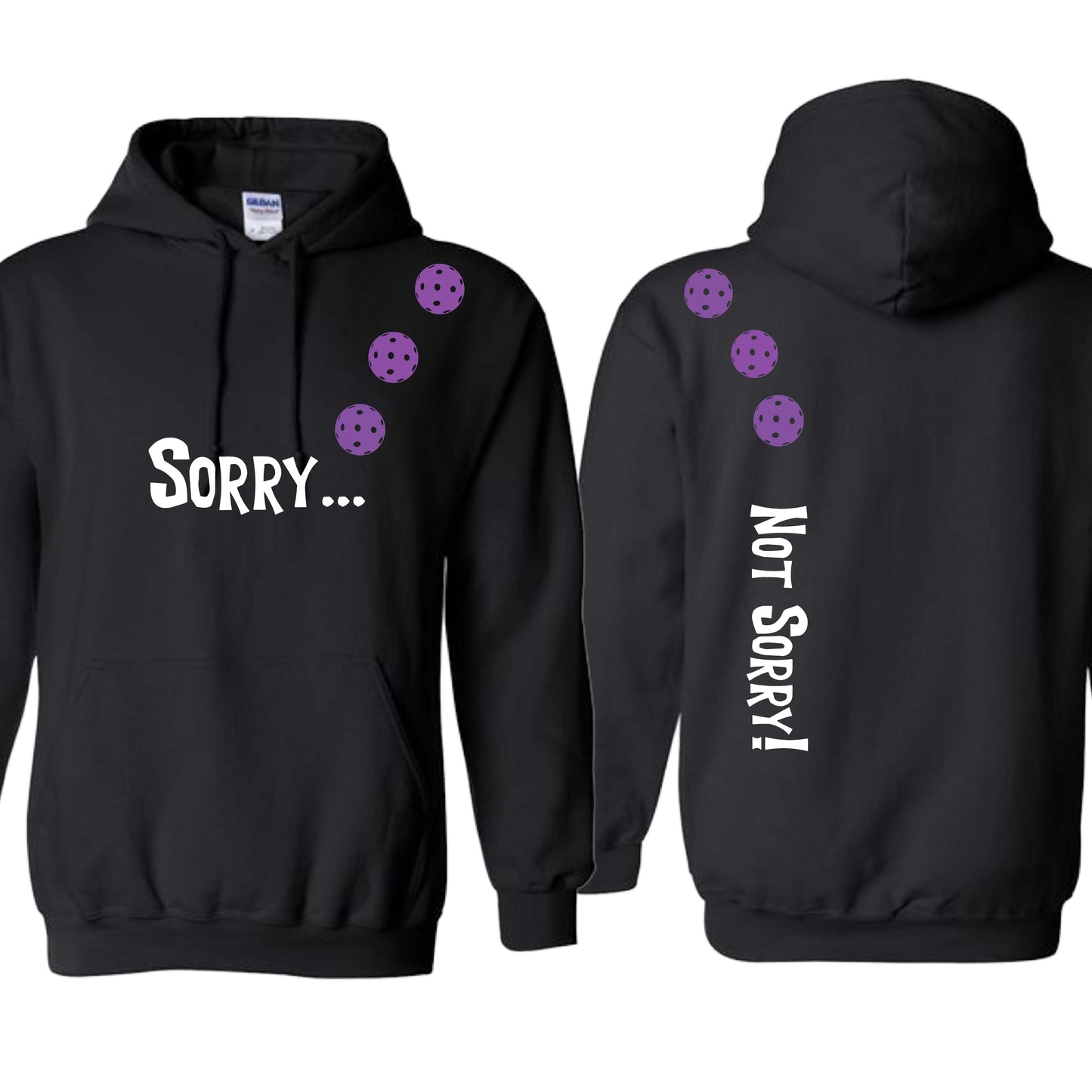 Sorry Not Sorry (10 Custom Pickleball Colors) | Unisex Hoodie Athletic Sweatshirt | 50% Cotton/50% Polyester