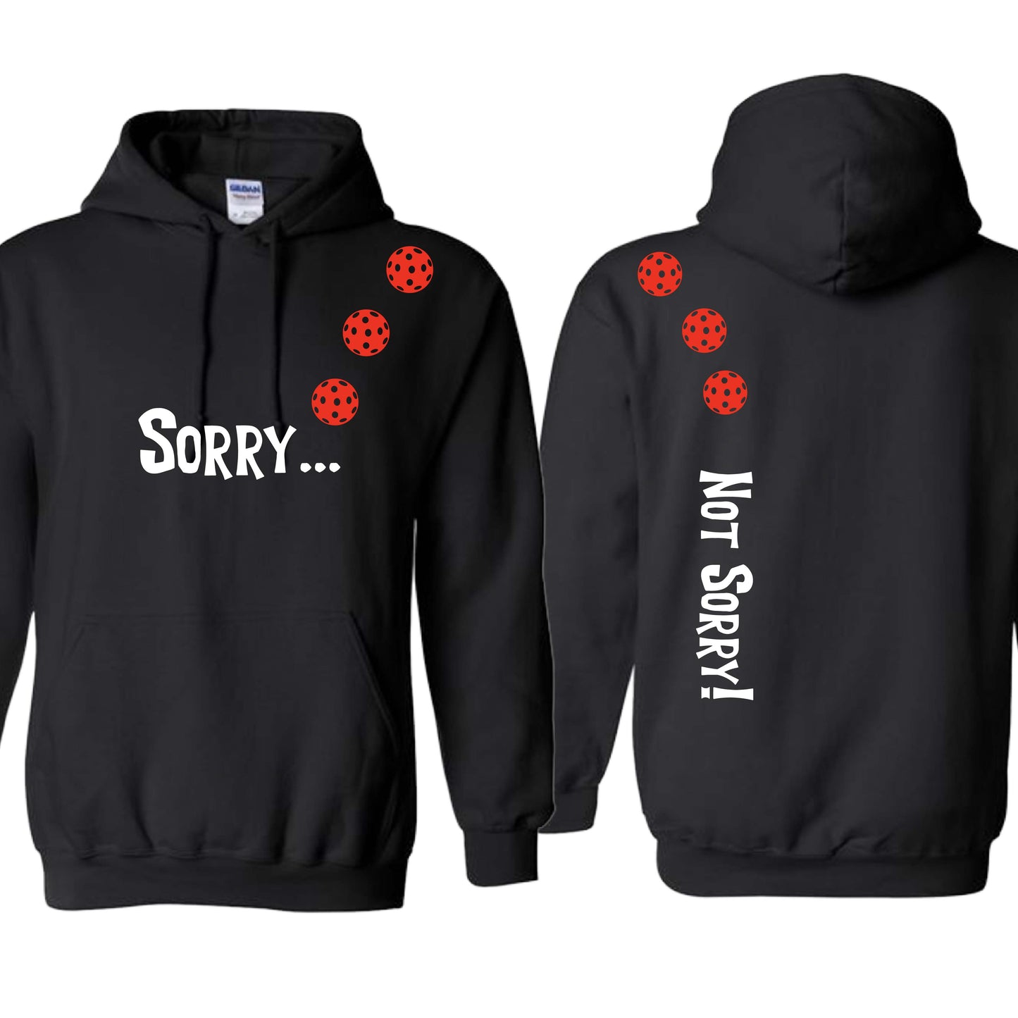 Sorry Not Sorry (10 Custom Pickleball Colors) | Unisex Hoodie Athletic Sweatshirt | 50% Cotton/50% Polyester