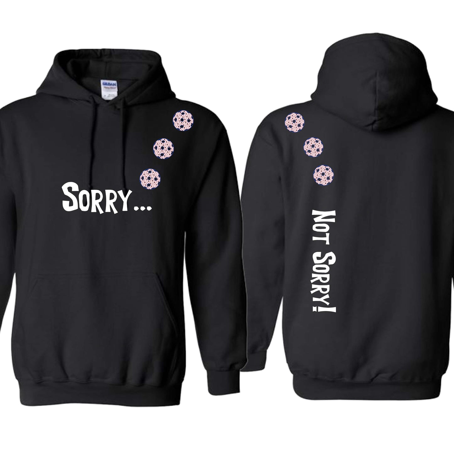 Sorry Not Sorry (10 Custom Pickleball Colors) | Unisex Hoodie Athletic Sweatshirt | 50% Cotton/50% Polyester