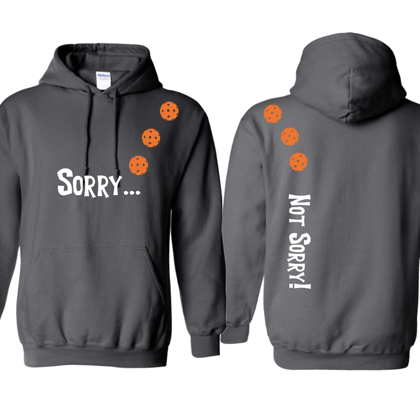 Sorry Not Sorry (10 Custom Pickleball Colors) | Unisex Hoodie Athletic Sweatshirt | 50% Cotton/50% Polyester