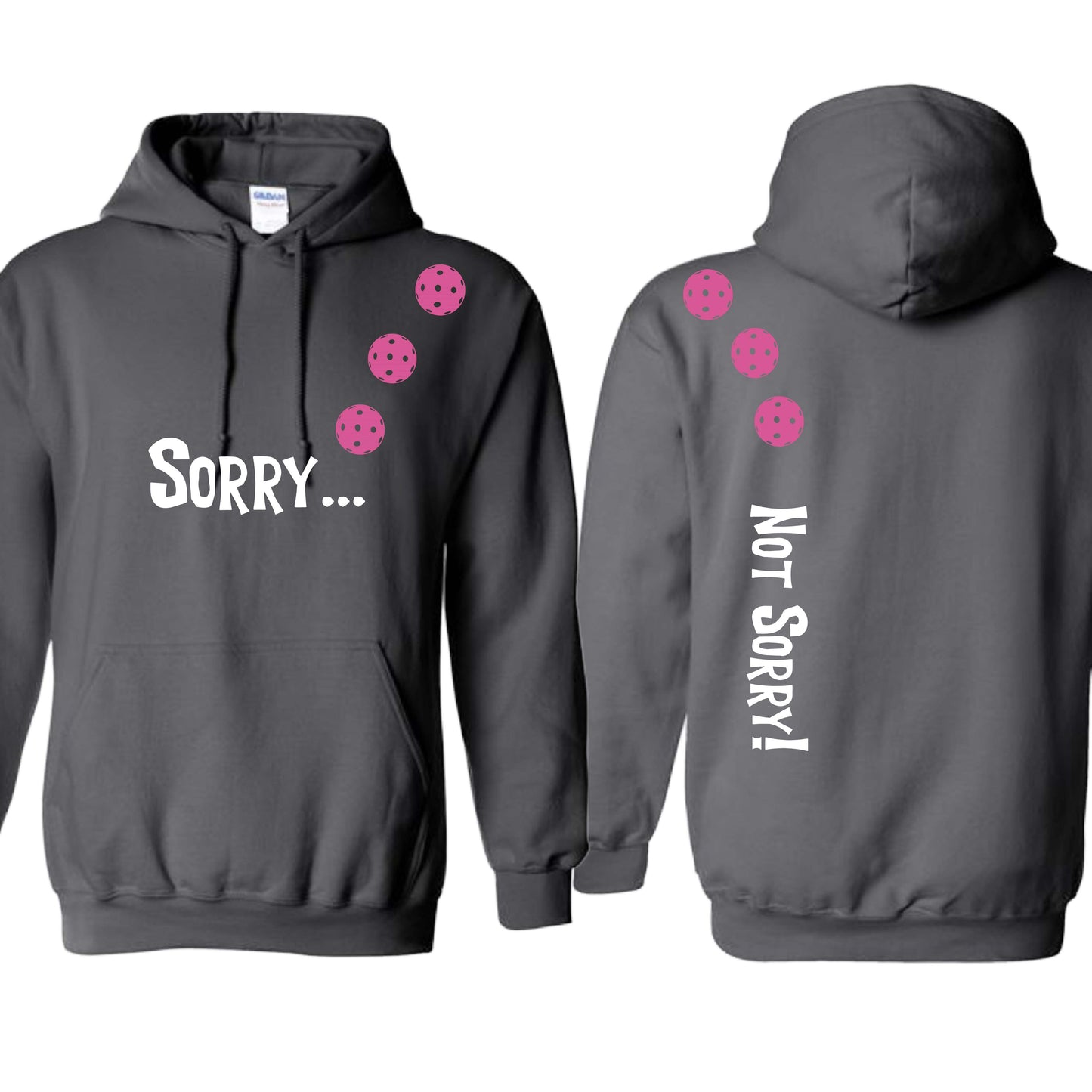 Sorry Not Sorry (10 Custom Pickleball Colors) | Unisex Hoodie Athletic Sweatshirt | 50% Cotton/50% Polyester