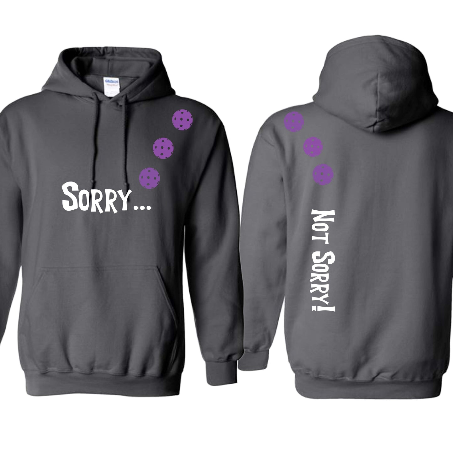 Sorry Not Sorry (10 Custom Pickleball Colors) | Unisex Hoodie Athletic Sweatshirt | 50% Cotton/50% Polyester