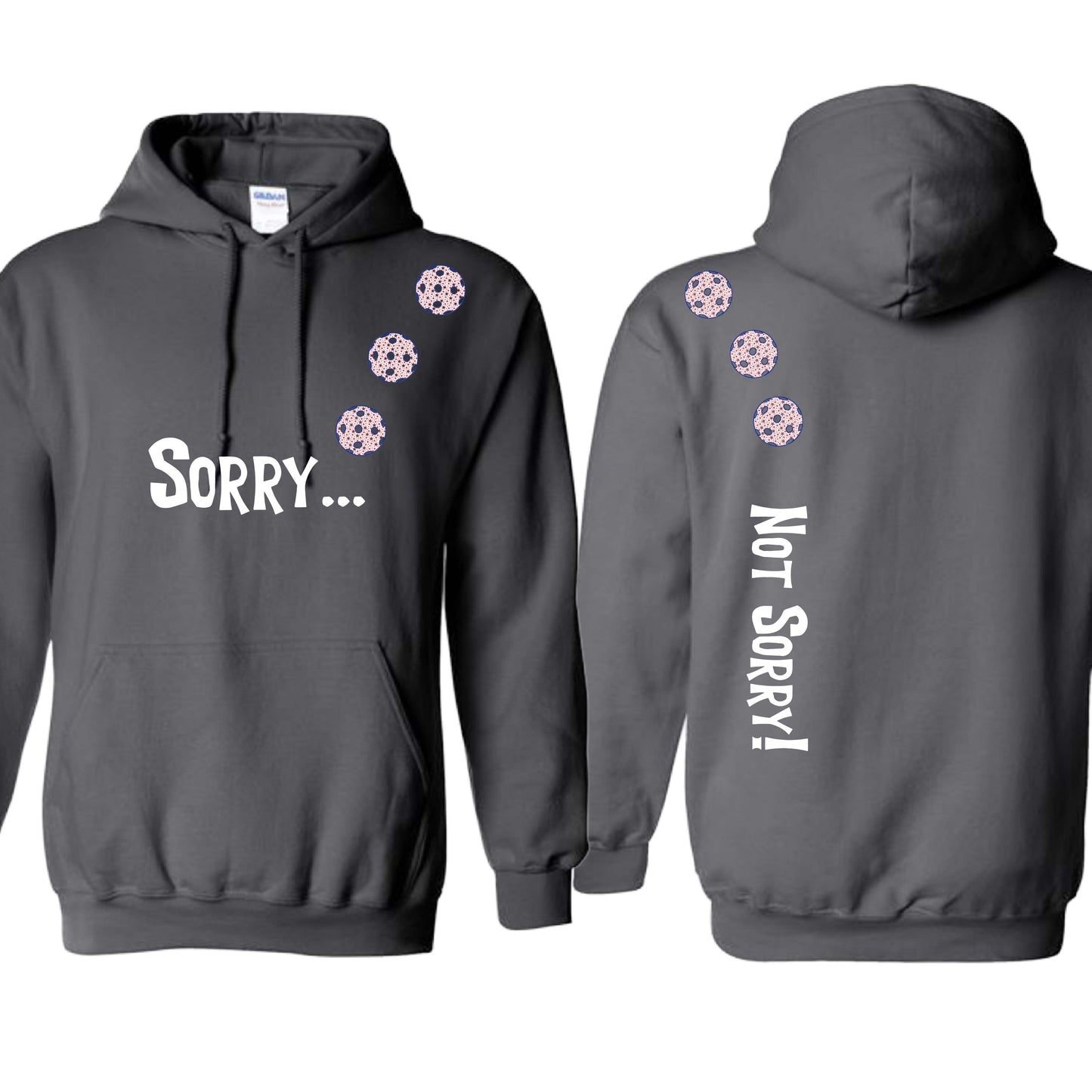 Sorry Not Sorry (10 Custom Pickleball Colors) | Unisex Hoodie Athletic Sweatshirt | 50% Cotton/50% Polyester