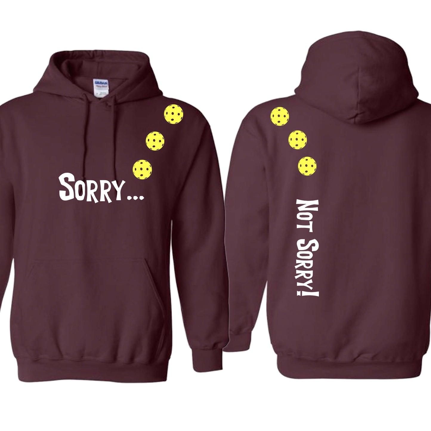 Sorry Not Sorry (10 Custom Pickleball Colors) | Unisex Hoodie Athletic Sweatshirt | 50% Cotton/50% Polyester