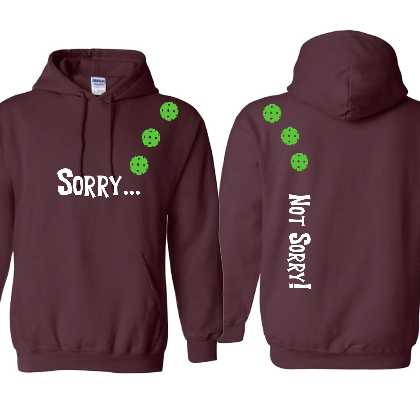 Sorry Not Sorry (10 Custom Pickleball Colors) | Unisex Hoodie Athletic Sweatshirt | 50% Cotton/50% Polyester