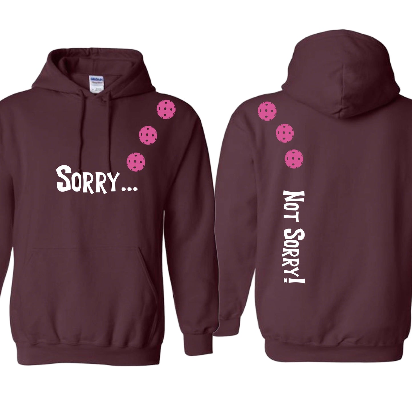 Sorry Not Sorry (10 Custom Pickleball Colors) | Unisex Hoodie Athletic Sweatshirt | 50% Cotton/50% Polyester