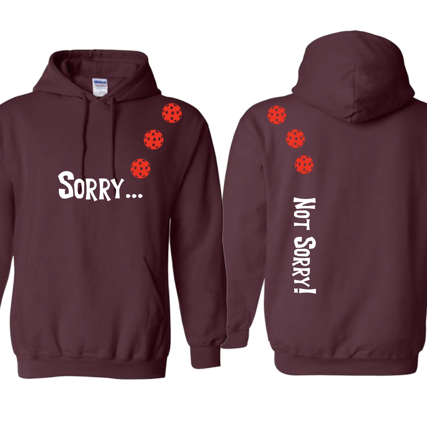 Sorry Not Sorry (10 Custom Pickleball Colors) | Unisex Hoodie Athletic Sweatshirt | 50% Cotton/50% Polyester