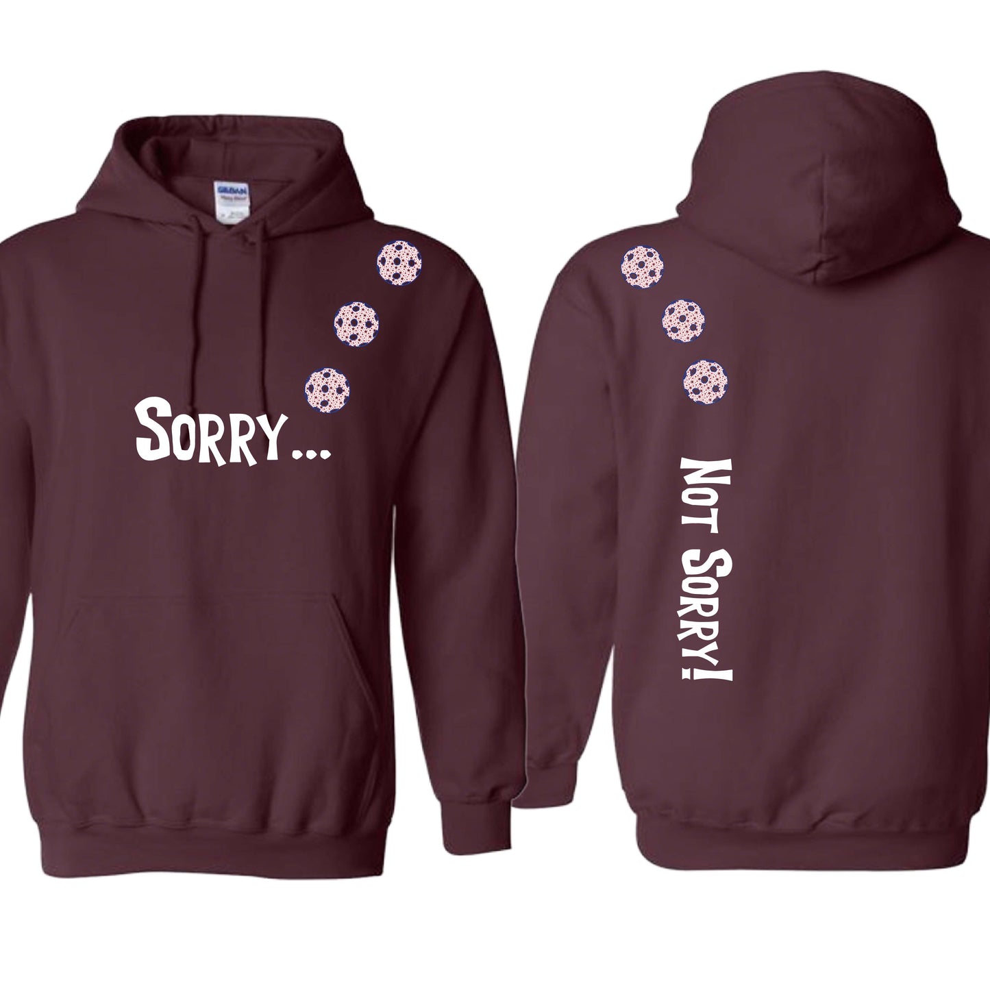 Sorry Not Sorry (10 Custom Pickleball Colors) | Unisex Hoodie Athletic Sweatshirt | 50% Cotton/50% Polyester