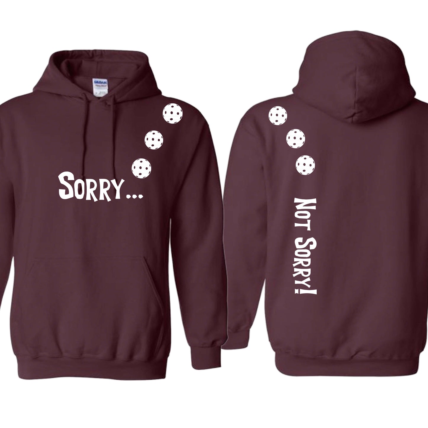 Sorry Not Sorry (10 Custom Pickleball Colors) | Unisex Hoodie Athletic Sweatshirt | 50% Cotton/50% Polyester