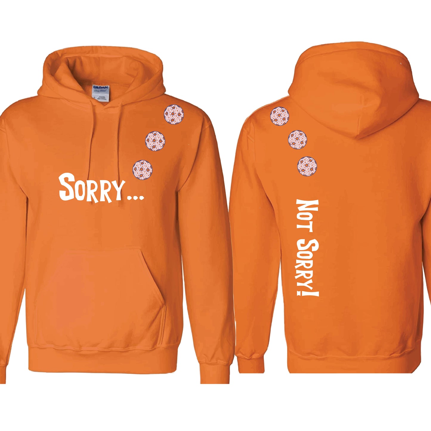Sorry Not Sorry (10 Custom Pickleball Colors) | Unisex Hoodie Athletic Sweatshirt | 50% Cotton/50% Polyester