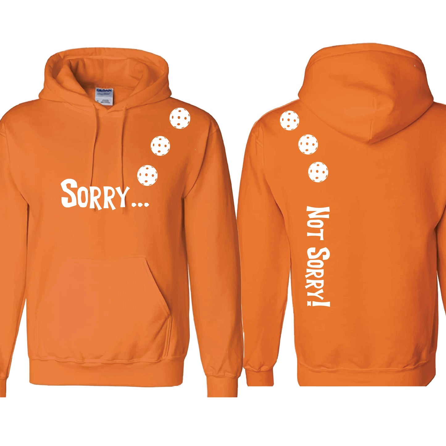 Sorry Not Sorry (10 Custom Pickleball Colors) | Unisex Hoodie Athletic Sweatshirt | 50% Cotton/50% Polyester