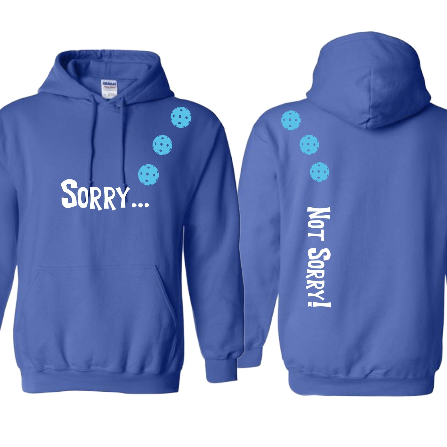 Sorry Not Sorry (10 Custom Pickleball Colors) | Unisex Hoodie Athletic Sweatshirt | 50% Cotton/50% Polyester